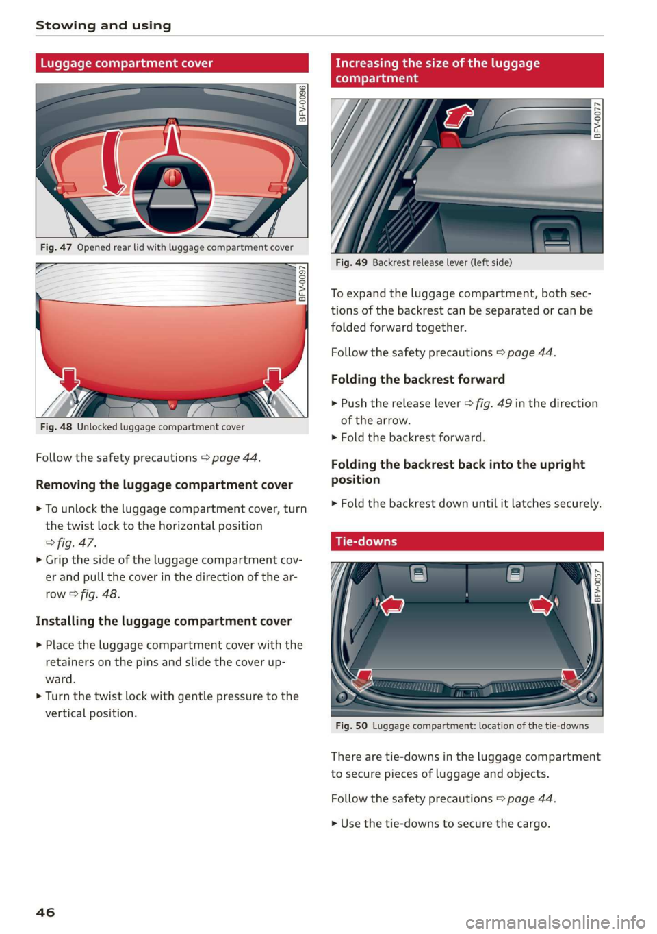 AUDI TT COUPE 2019 Service Manual Stowingandusing
Luggagecompartme!1!
o 2 3
gz=c
oo
Fig.47Openedrearlidwithluggagecompartmentcover
ee
sg|
Fig.48Unlockedluggagecompartmentcover
BFV-0097
Followthesafetyprecautions> AUDI TT COUPE 2019 Service Manual Stowingandusing
Luggagecompartme!1!
o 2 3
gz=c
oo
Fig.47Openedrearlidwithluggagecompartmentcover
ee
sg|
Fig.48Unlockedluggagecompartmentcover
BFV-0097
Followthesafetyprecautions>