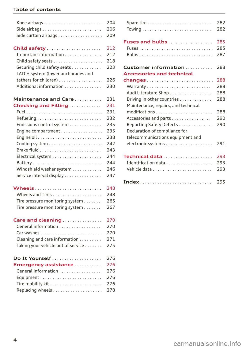 AUDI TT COUPE 2019  Owners Manual Tableofcontents
 
Kihe@erairbaggie==secueeessea 0anevace¥ ¥oe204
Sideairbags..........0.0ceceeeeeee206
Sidecurtainairbags...............00.209
Childsafety......................212
Importantinformati