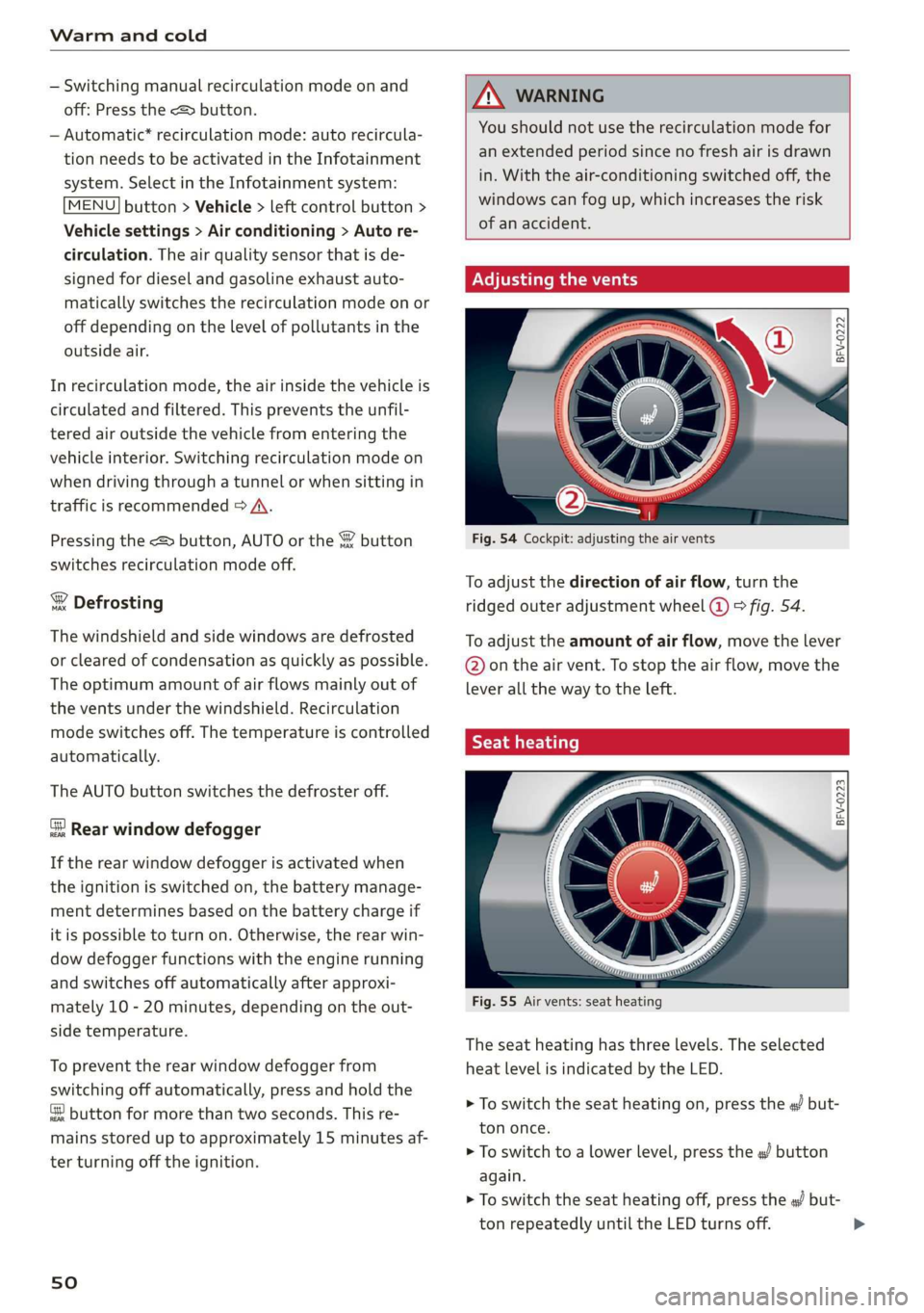 AUDI TT COUPE 2019 Workshop Manual Warmandcold
—Switchingmanualrecirculationmodeonand
off:Pressthe>button.
—Automatic*recirculationmode:autorecircula-
tionneedstobeactivatedintheInfotainment
system.SelectintheInfotainmentsystem:
AUDI TT COUPE 2019 Workshop Manual Warmandcold
—Switchingmanualrecirculationmodeonand
off:Pressthe>button.
—Automatic*recirculationmode:autorecircula-
tionneedstobeactivatedintheInfotainment
system.SelectintheInfotainmentsystem: