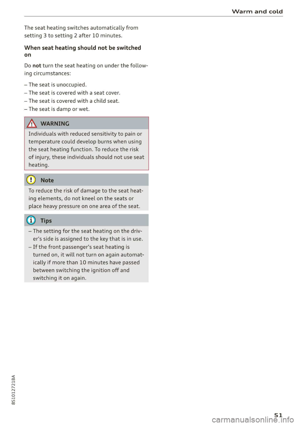 AUDI TT COUPE 2019 Workshop Manual 8S1012721BA
Warmandcold
Theseatheatingswitchesautomaticallyfrom
setting3 tosetting2after10minutes.
Whenseatheatingshouldnotbeswitched
on
Donotturntheseatheatingonunderthefollow-
ingcircumstances:
AUDI TT COUPE 2019 Workshop Manual 8S1012721BA
Warmandcold
Theseatheatingswitchesautomaticallyfrom
setting3 tosetting2after10minutes.
Whenseatheatingshouldnotbeswitched
on
Donotturntheseatheatingonunderthefollow-
ingcircumstances: