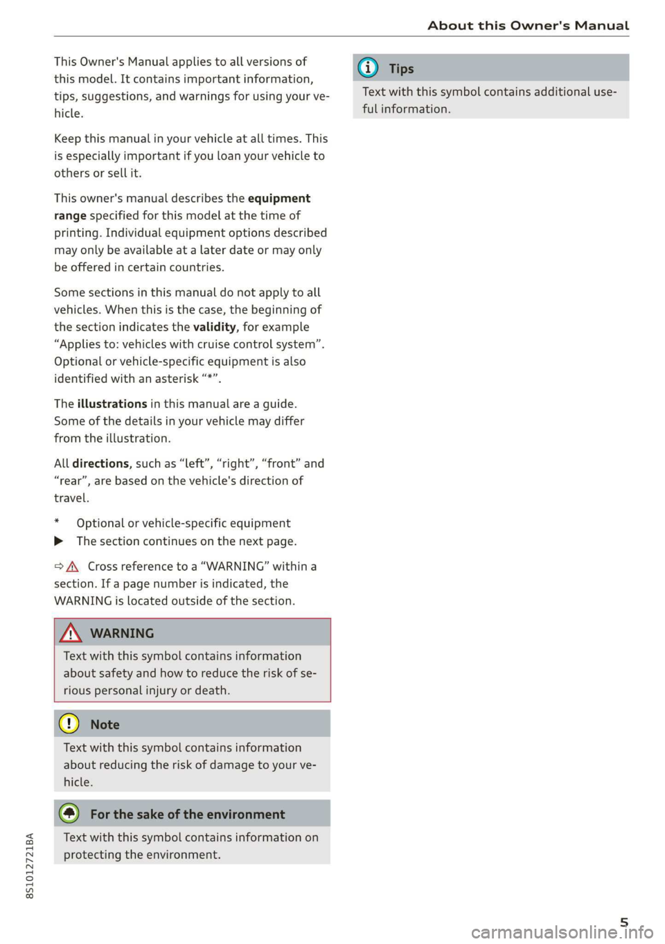 AUDI TT COUPE 2019 Owners Manual 8S1012721BA
AboutthisOwner'sManual
ThisOwner'sManualappliestoallversionsof
thismodel.Itcontainsimportantinformation,
tips,suggestions,andwarningsforusingyourve-
hicle.
Keepthismanualinyourve AUDI TT COUPE 2019 Owners Manual 8S1012721BA
AboutthisOwner'sManual
ThisOwner'sManualappliestoallversionsof
thismodel.Itcontainsimportantinformation,
tips,suggestions,andwarningsforusingyourve-
hicle.
Keepthismanualinyourve
