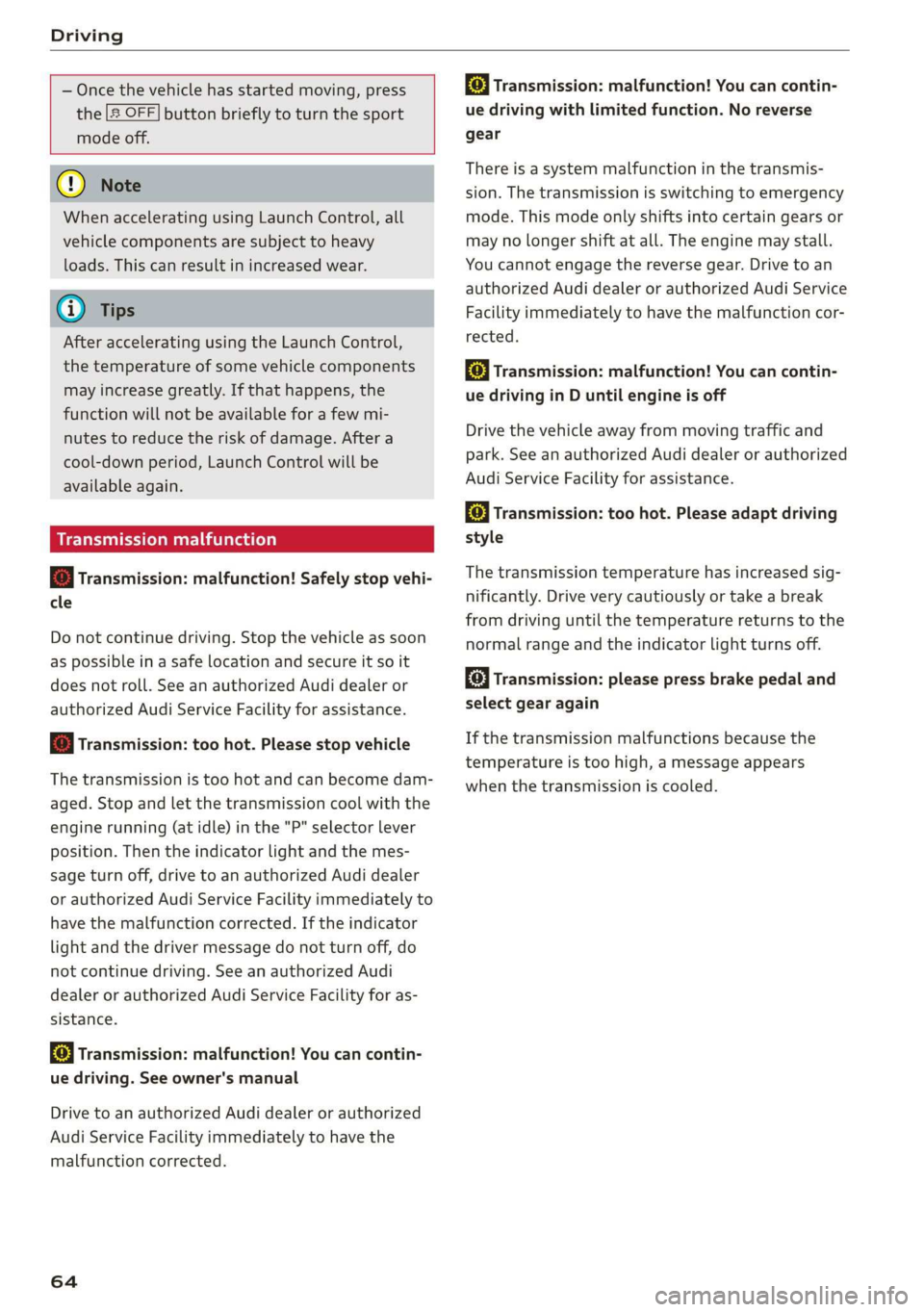 AUDI TT COUPE 2019 Repair Manual Driving
 
 
—Oncethevehiclehasstartedmoving,press
the|&OFF]buttonbrieflytoturnthesport
modeoff.
 
   
   
G@)Note
WhenacceleratingusingLaunchControl,all
vehiclecomponentsaresubjecttoheavy
loads.This