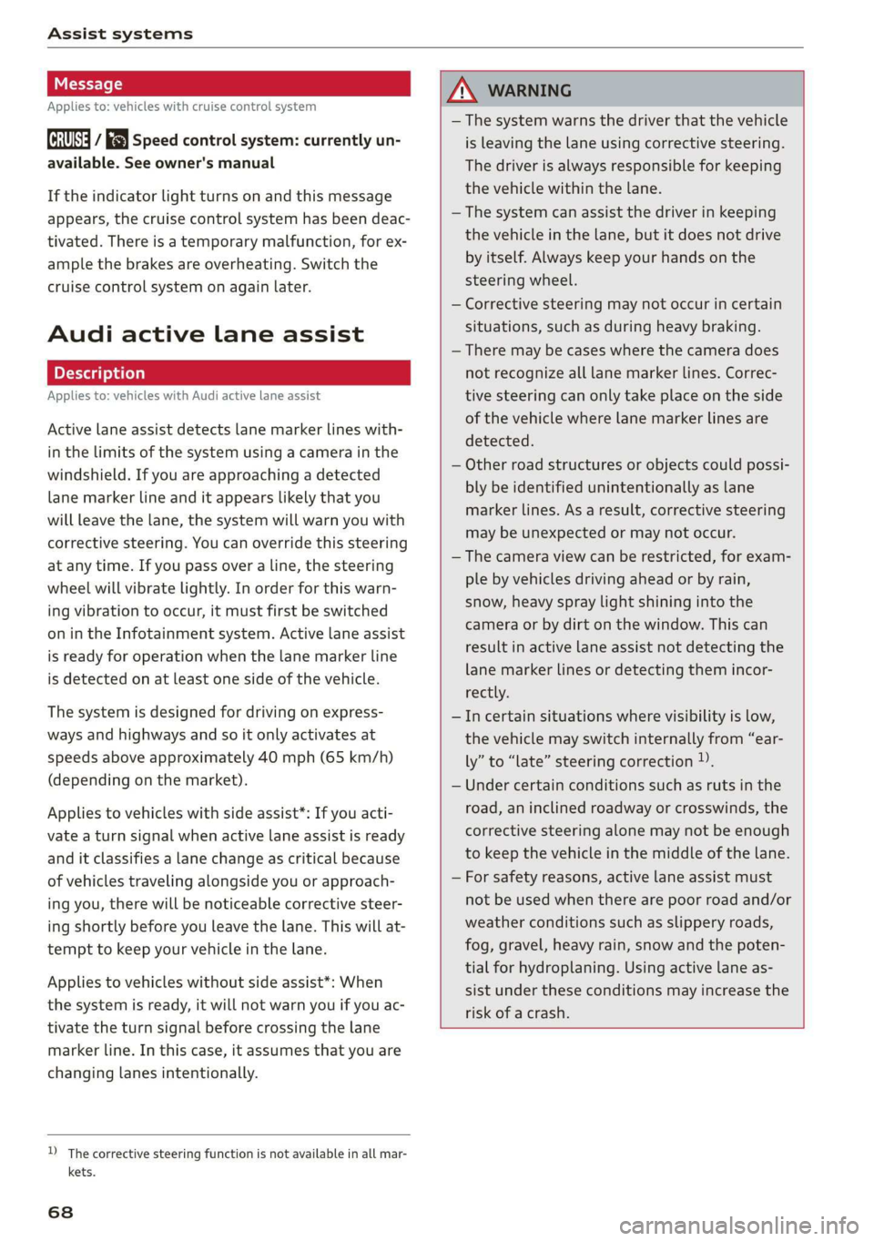 AUDI TT COUPE 2019 Repair Manual Assistsystems
Appliesto:vehicleswithcruisecontrolsystem
ICRUISE|/3)Speedcontrolsystem:currentlyun-
available.Seeowner'smanual
Iftheindicatorlightturnsonandthismessage
appears,thecruisecontrolsys AUDI TT COUPE 2019 Repair Manual Assistsystems
Appliesto:vehicleswithcruisecontrolsystem
ICRUISE|/3)Speedcontrolsystem:currentlyun-
available.Seeowner'smanual
Iftheindicatorlightturnsonandthismessage
appears,thecruisecontrolsys