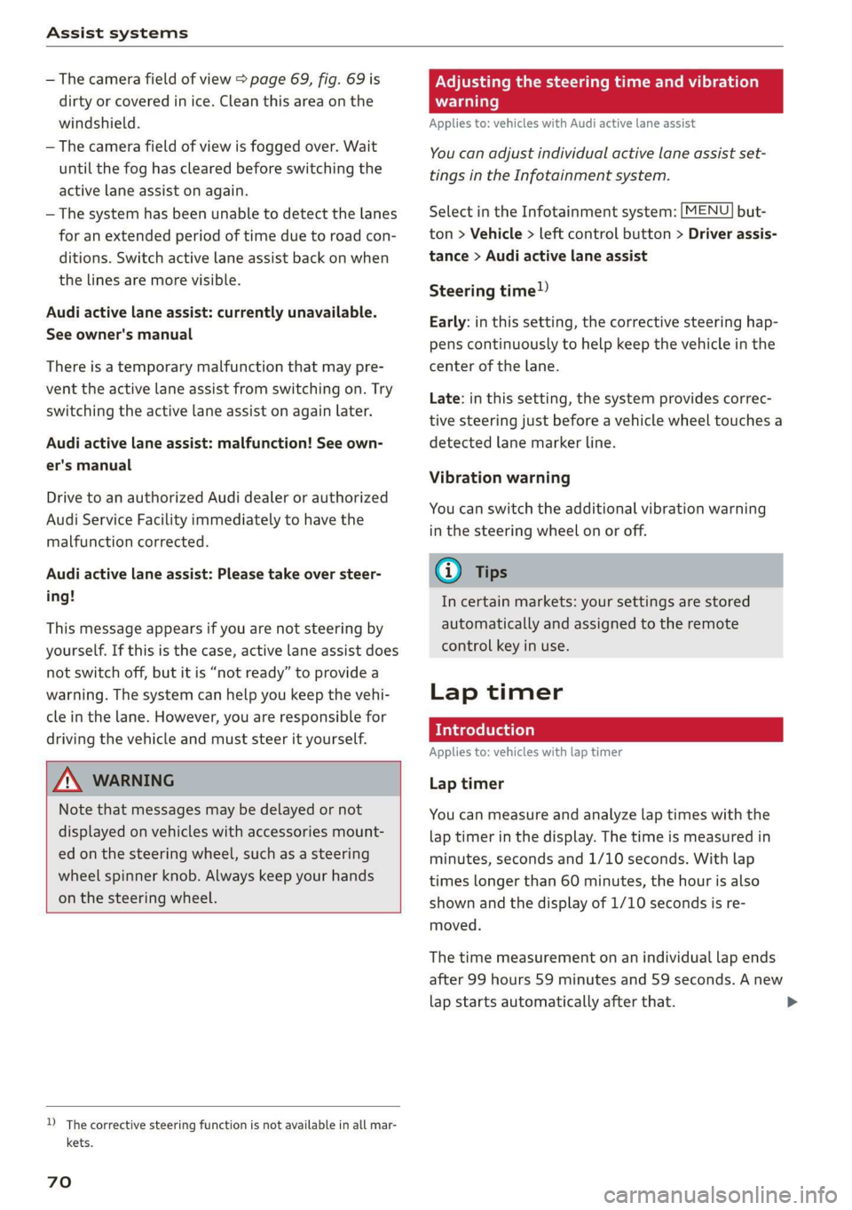 AUDI TT COUPE 2019 Manual PDF Assistsystems
—Thecamerafieldofview>page69,fig.69is
dirtyorcoveredinice.Cleanthisareaonthe
windshield.
—Thecamerafieldofviewisfoggedover.Wait
untilthe foghasclearedbeforeswitchingthe
activelanea AUDI TT COUPE 2019 Manual PDF Assistsystems
—Thecamerafieldofview>page69,fig.69is
dirtyorcoveredinice.Cleanthisareaonthe
windshield.
—Thecamerafieldofviewisfoggedover.Wait
untilthe foghasclearedbeforeswitchingthe
activelanea