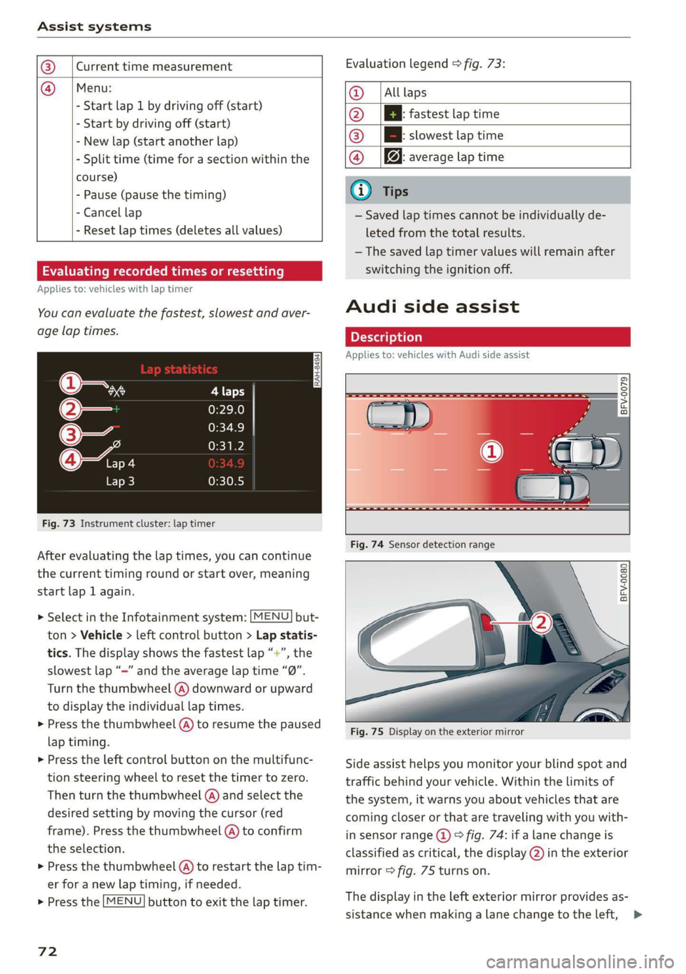 AUDI TT COUPE 2019  Owners Manual Assistsystems
 
 
@_|Currenttimemeasurement
@=|Menu:
-Startlap1bydrivingoff(start)
-Startbydrivingoff(start)
-Newlap(startanotherlap)
-Splittime(timeforasectionwithinthe
course)
-Pause(pausethetiming)