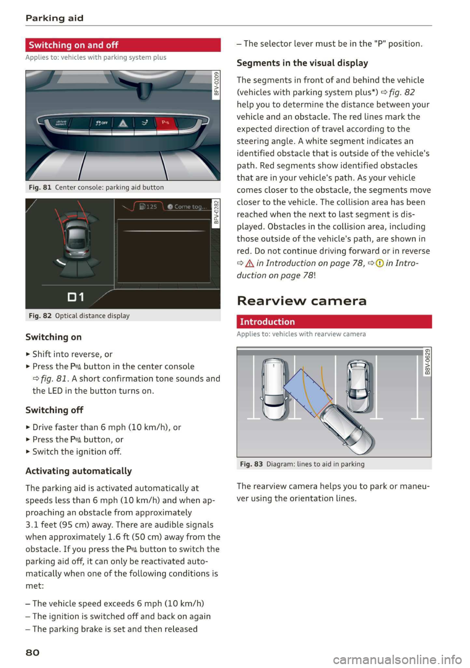 AUDI TT COUPE 2019 Manual Online Parkingaid
Switchingonandoff
Appliesto:vehicleswith parkingsystemplus
a 3q | >
zoO
Fig.81Centerconsole:parkingaidbutton
Fig.82Opticaldistancedisplay
Switchingon
>Shiftintoreverse,or
>Pressthe AUDI TT COUPE 2019 Manual Online Parkingaid
Switchingonandoff
Appliesto:vehicleswith parkingsystemplus
a 3q | >
zoO
Fig.81Centerconsole:parkingaidbutton
Fig.82Opticaldistancedisplay
Switchingon
>Shiftintoreverse,or
>Pressthe