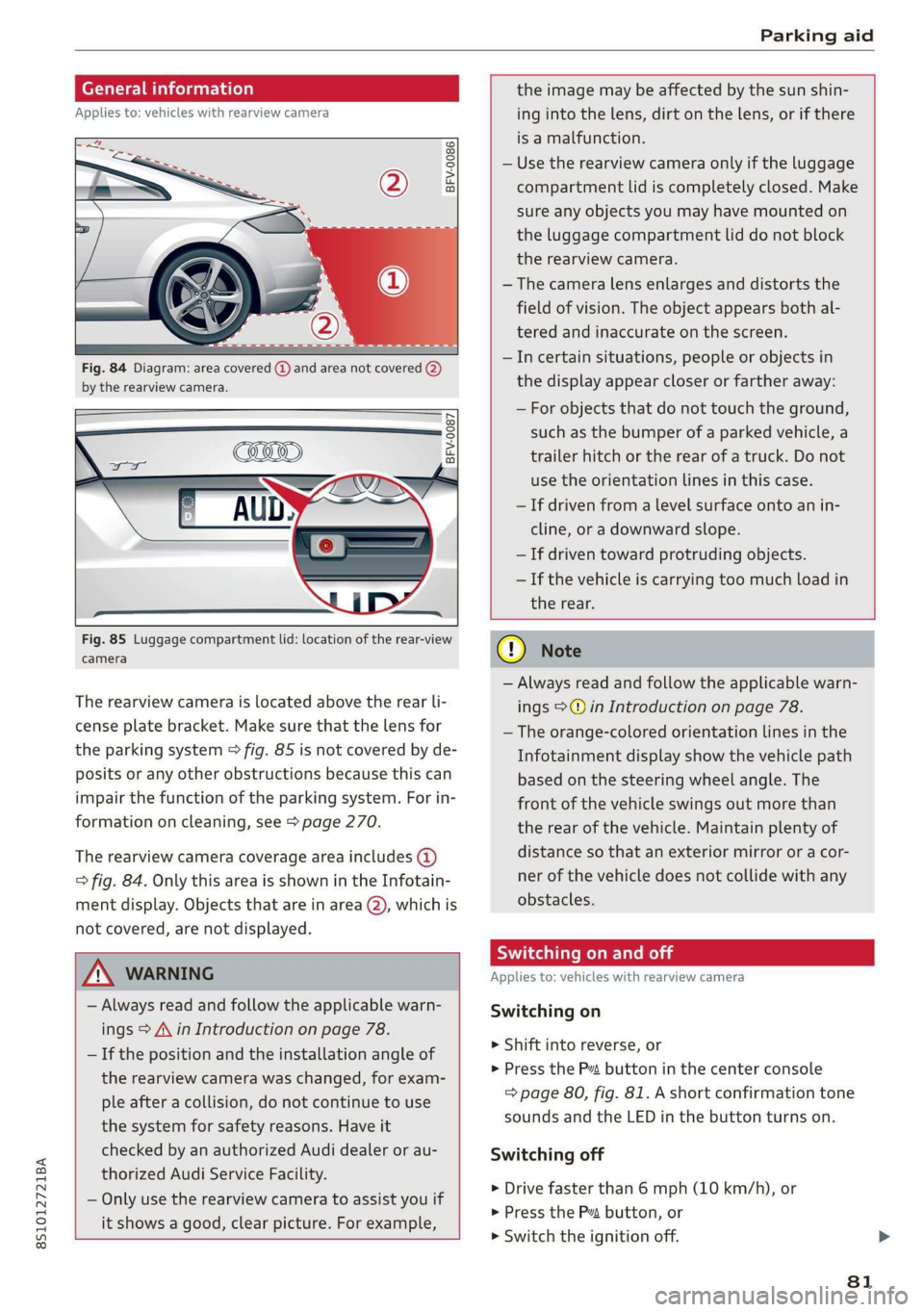 AUDI TT COUPE 2019 Manual Online 8S1012721BA
Parkingaid
Ceeace1od}
Appliesto:vehicleswithrearviewcamera
BFV-0086
Fig.84Diagram:areacovered@)andareanotcovered(2)
bythe rearviewcamera.
BFV-0087
Fig.85Luggagecompartme AUDI TT COUPE 2019 Manual Online 8S1012721BA
Parkingaid
Ceeace1od}
Appliesto:vehicleswithrearviewcamera
BFV-0086
Fig.84Diagram:areacovered@)andareanotcovered(2)
bythe rearviewcamera.
BFV-0087
Fig.85Luggagecompartme