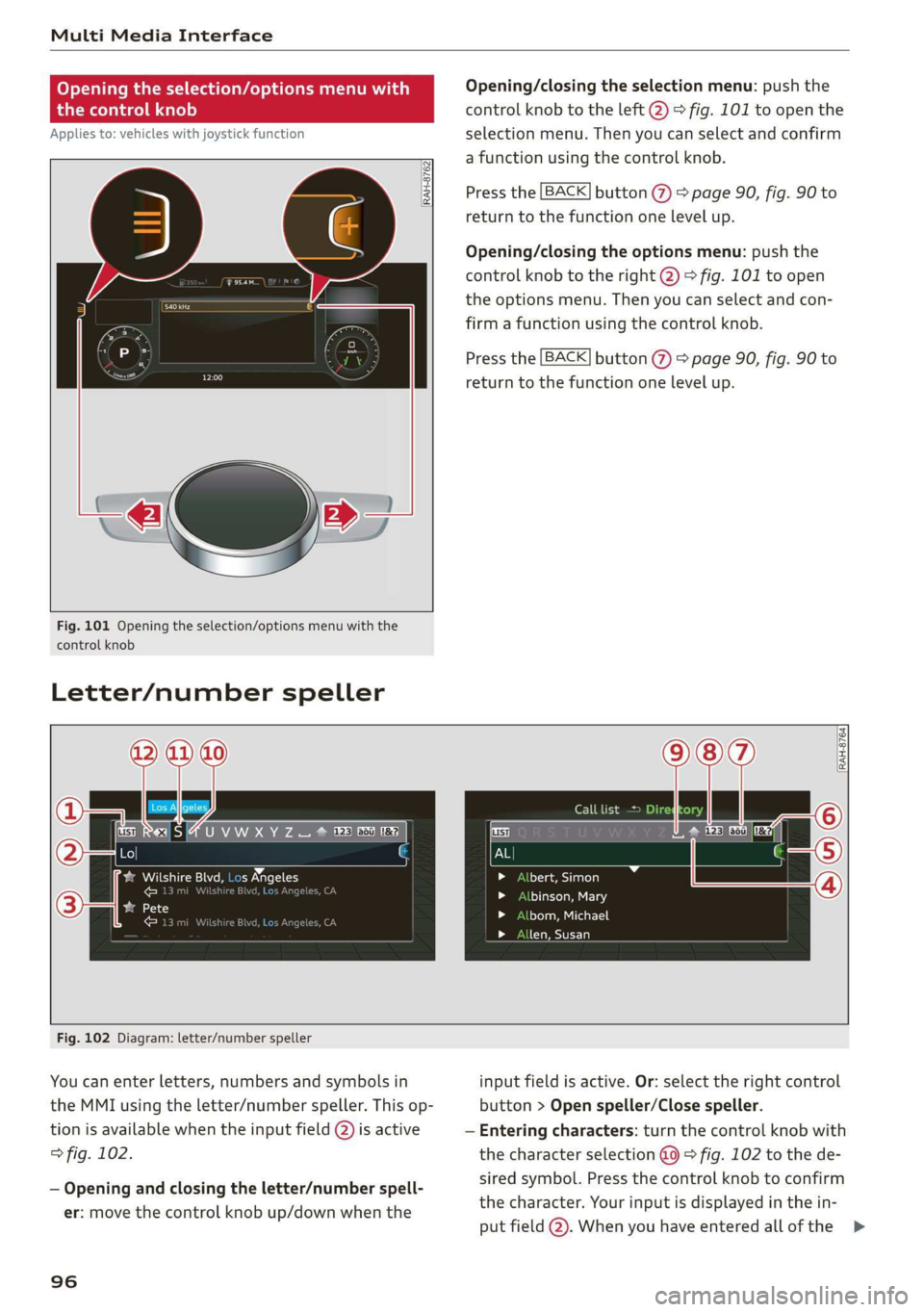 AUDI TT COUPE 2019 Owners Manual MultiMediaInterface
Openingtheselection/optionsmenuwith
thecontrolknob
Appliesto:vehicleswithjoystickfunction
©
Pr
RAH-8762|
rer
we
Fig.101Openingtheselection/optionsmenuwiththe
cont AUDI TT COUPE 2019 Owners Manual MultiMediaInterface
Openingtheselection/optionsmenuwith
thecontrolknob
Appliesto:vehicleswithjoystickfunction
©
Pr
RAH-8762|
rer
we
Fig.101Openingtheselection/optionsmenuwiththe
cont