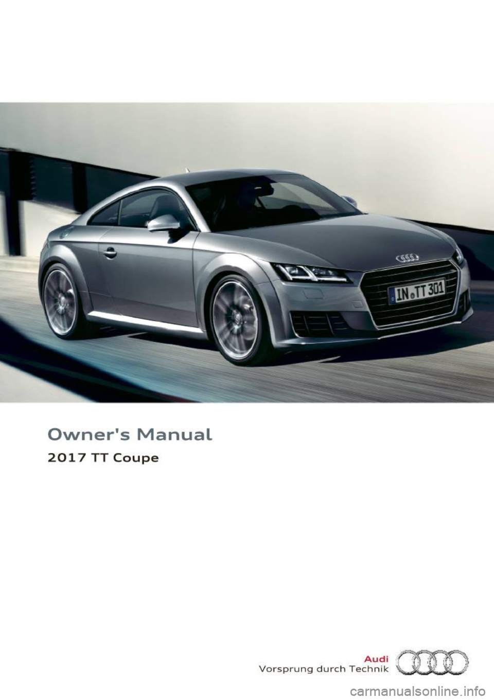 AUDI TT COUPE 2017  Owners Manual Owners  Manual 
201  7  TT  Coupe 
Vorsprung  durch  Te~~?~ am  