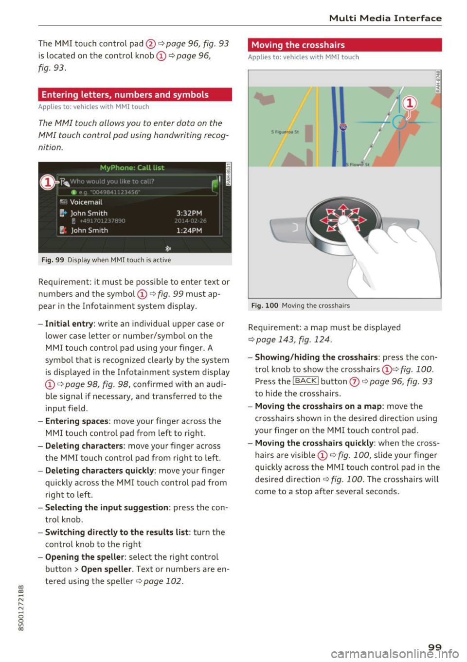 AUDI TT COUPE 2017 Owners Guide CD
CD
.... N
" N ...... 0
0
Ill co
The MMI touch control pad @ q page 96, fig. 93
is located on the control knob (I)¢ page 96,
fig. 93.
Entering letters, numbers and symbols
Ap AUDI TT COUPE 2017 Owners Guide CD
CD
.... N
" N ...... 0
0
Ill co
The MMI touch control pad @ q page 96, fig. 93
is located on the control knob (I)¢ page 96,
fig. 93.
Entering letters, numbers and symbols
Ap