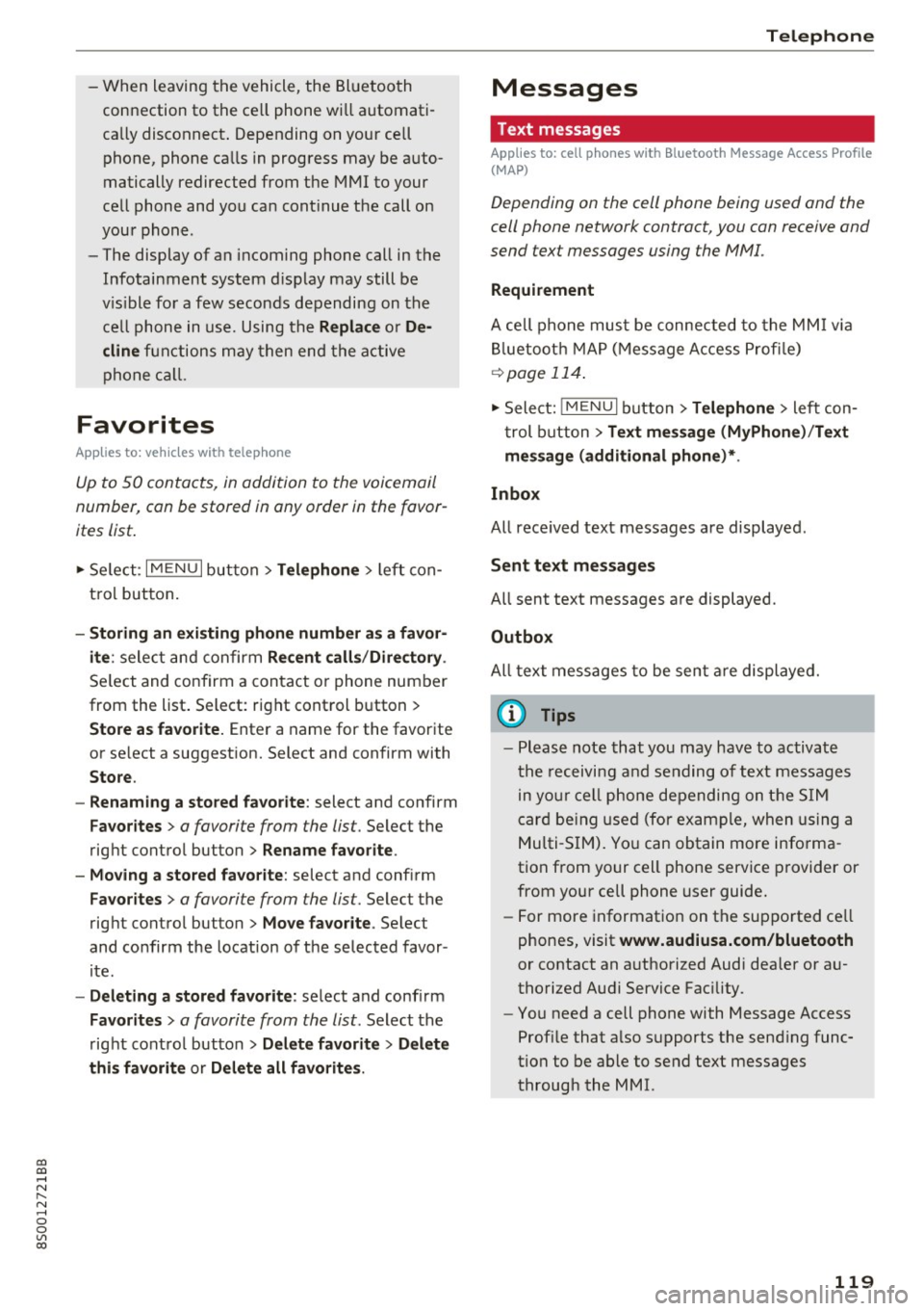 AUDI TT COUPE 2017 Owners Manual co
co
.... N
" N .... 0
0
Vl c:o
-W hen leaving the vehicle, the Bl uetoo th
co nnection to the ce ll phone wi ll automati
ca lly disconnect . Depending on your cell
phone, phone AUDI TT COUPE 2017 Owners Manual co
co
.... N
" N .... 0
0
Vl c:o
-W hen leaving the vehicle, the Bl uetoo th
co nnection to the ce ll phone wi ll automati
ca lly disconnect . Depending on your cell
phone, phone