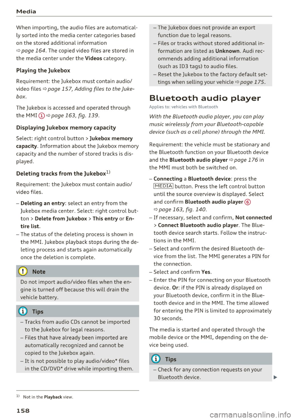 AUDI TT COUPE 2017 Manual PDF Media
When importing, the audio files are automatical
ly sorted into the media center categories based
on the stored addit ional information
¢
page 164. The copied video file AUDI TT COUPE 2017 Manual PDF Media
When importing, the audio files are automatical
ly sorted into the media center categories based
on the stored addit ional information
¢
page 164. The copied video file