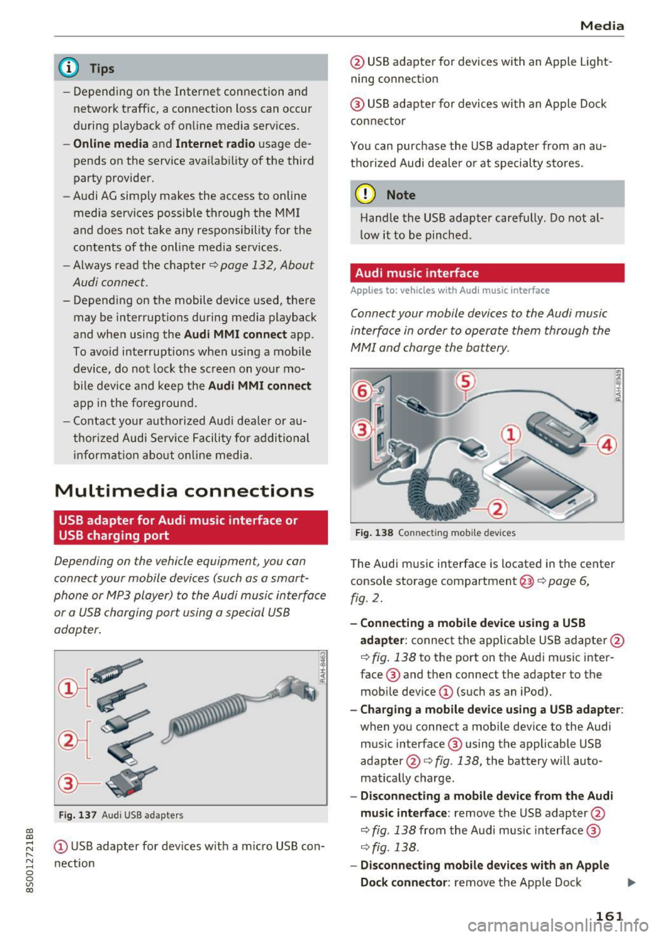 AUDI TT COUPE 2017 Owners Manual CD
CD
.... N
" N .... 0
0
Ill co
@ Tips
-Depending on the Internet connection and
network traffic, a connection loss can occur
during playback of on line media services.
-Online AUDI TT COUPE 2017 Owners Manual CD
CD
.... N
" N .... 0
0
Ill co
@ Tips
-Depending on the Internet connection and
network traffic, a connection loss can occur
during playback of on line media services.
-Online