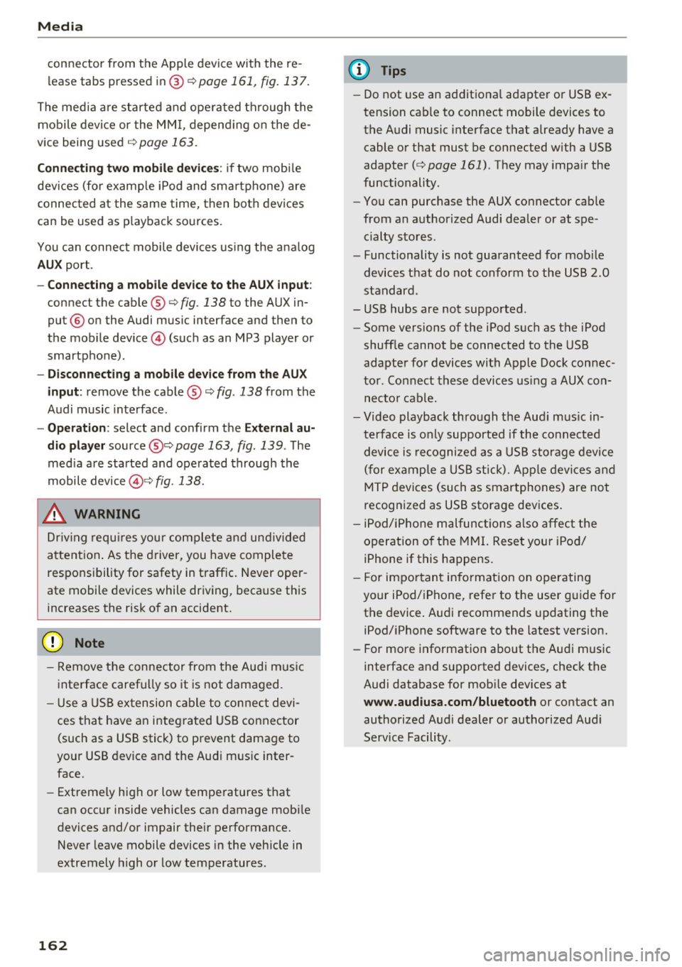 AUDI TT COUPE 2017 User Guide Media
connector from the Apple device with the re
lease tabs pressed in@
¢page 161, fig. 137 .
The med ia are started and ope ra ted through the
mob ile devi ce or the MM I, depend AUDI TT COUPE 2017 User Guide Media
connector from the Apple device with the re
lease tabs pressed in@
¢page 161, fig. 137 .
The med ia are started and ope ra ted through the
mob ile devi ce or the MM I, depend