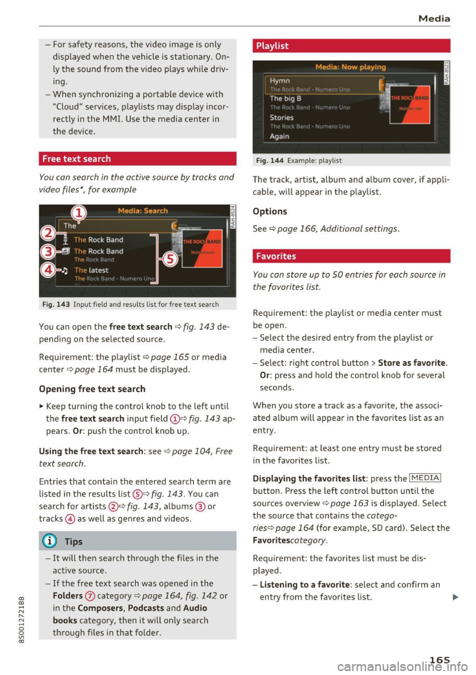 AUDI TT COUPE 2017 Manual PDF CD
CD
.... N
" N .... 0
0
Ill co
-For safety reasons, the video image is only
displayed when the vehicle is stationary. On
ly the sound from the video plays while driv
ing . AUDI TT COUPE 2017 Manual PDF CD
CD
.... N
" N .... 0
0
Ill co
-For safety reasons, the video image is only
displayed when the vehicle is stationary. On
ly the sound from the video plays while driv
ing .