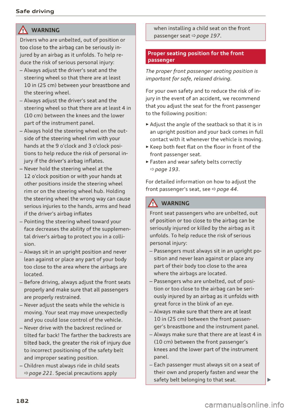 AUDI TT COUPE 2017 Owners Manual Safe driving
A WARNING
Drivers who are unbelted, out of position or
too close to the airbag can be seriously in
jured by an airbag as it unfolds . To help re
duce the risk AUDI TT COUPE 2017 Owners Manual Safe driving
A WARNING
Drivers who are unbelted, out of position or
too close to the airbag can be seriously in
jured by an airbag as it unfolds . To help re
duce the risk