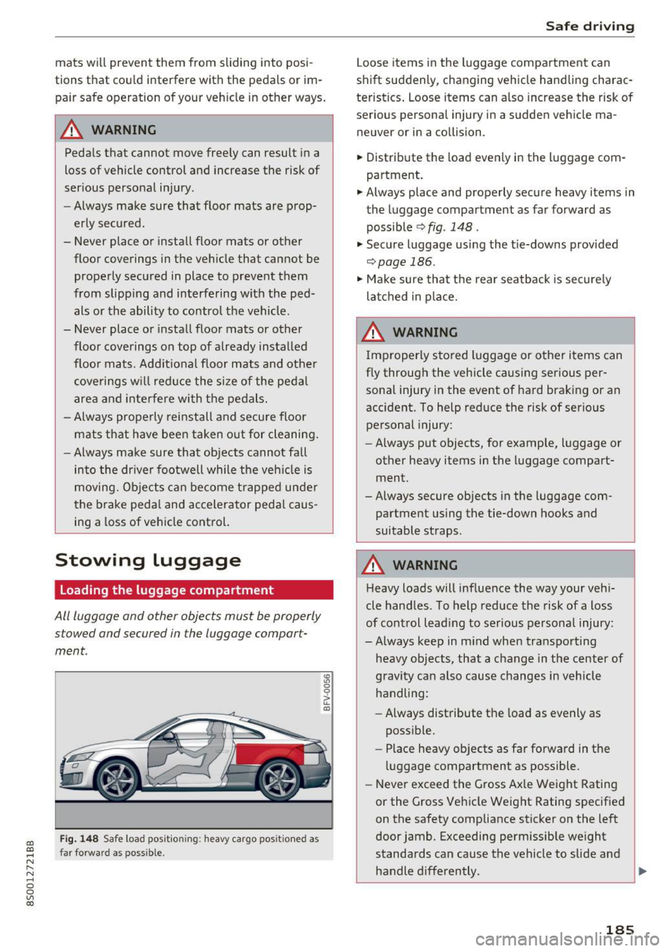 AUDI TT COUPE 2017 Owners Manual CD
CD
.... N
" N .... 0
0
Ill co
mats will prevent them from sliding into posi
tions that could interfere with the pedals or im pa ir safe operation of your vehicle in othe AUDI TT COUPE 2017 Owners Manual CD
CD
.... N
" N .... 0
0
Ill co
mats will prevent them from sliding into posi
tions that could interfere with the pedals or im pa ir safe operation of your vehicle in othe