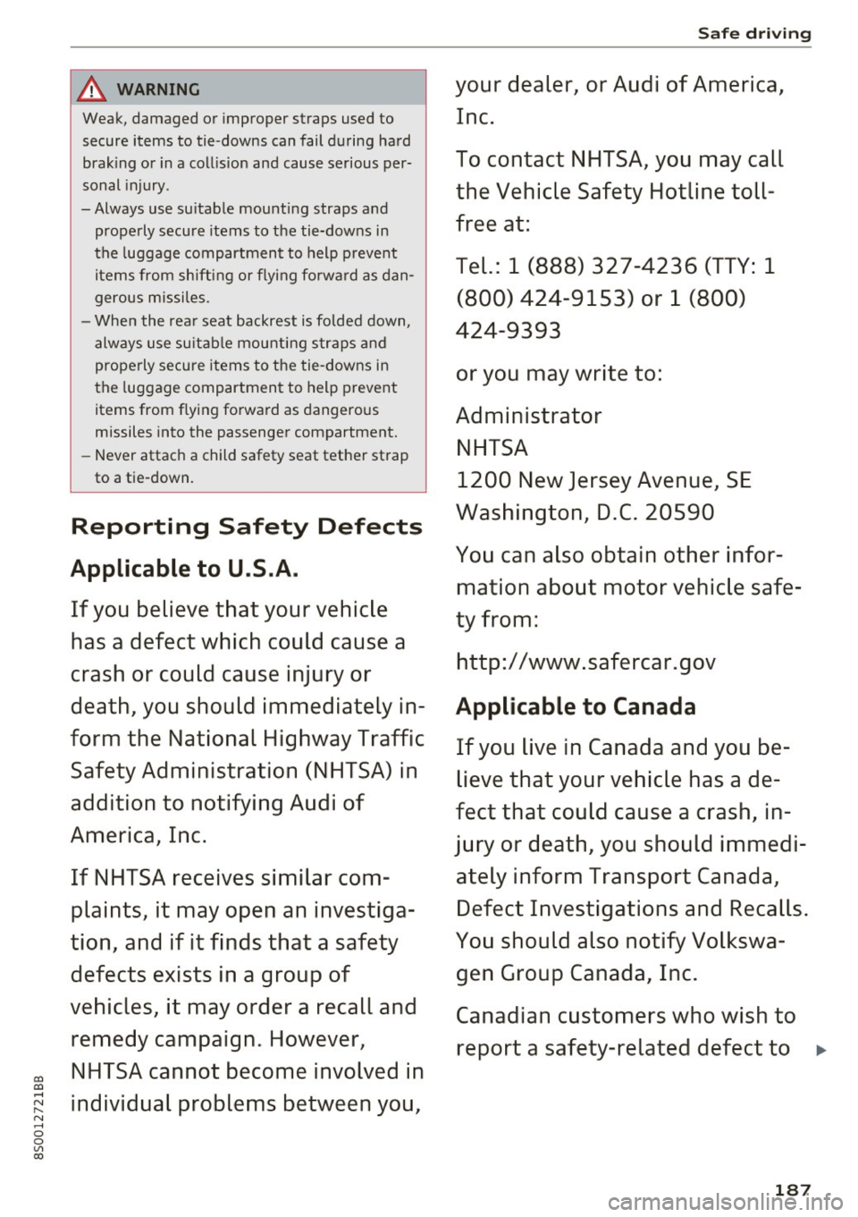 AUDI TT COUPE 2017 Owners Manual co
co
Safe driving
A WARNING your dealer, or Audi of America,
,~ -
Weak, damaged or improper straps used to Inc.
secure items to tie -downs can fail during hard
braking or in a AUDI TT COUPE 2017 Owners Manual co
co
Safe driving
A WARNING your dealer, or Audi of America,
,~ -
Weak, damaged or improper straps used to Inc.
secure items to tie -downs can fail during hard
braking or in a