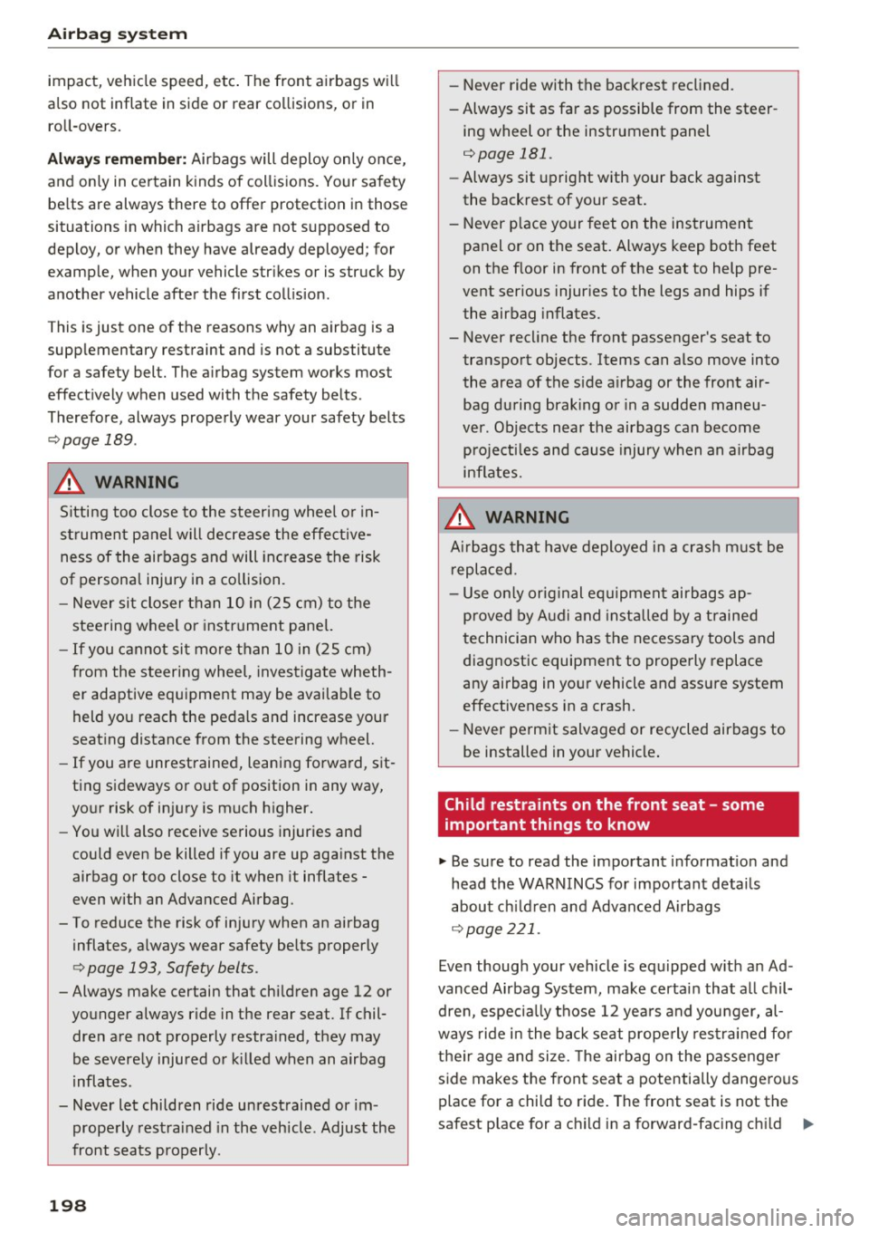 AUDI TT COUPE 2017 Owners Manual Airbag syste m
impact, veh icle speed, etc. The front airbags will
also not inflate in side or rear co llisions, or in
roll -overs.
A lwa ys re memb er: Airbags will deploy only on AUDI TT COUPE 2017 Owners Manual Airbag syste m
impact, veh icle speed, etc. The front airbags will
also not inflate in side or rear co llisions, or in
roll -overs.
A lwa ys re memb er: Airbags will deploy only on