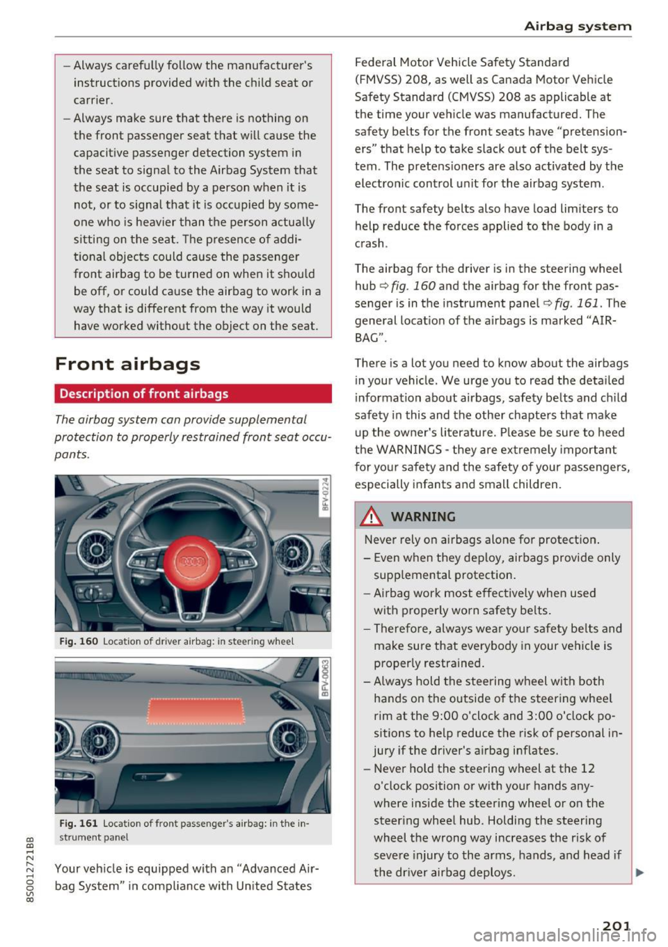 AUDI TT COUPE 2017 Owners Manual -Always carefully follow the manufacturers
instructions provided w ith the child seat or
carrier.
- Always make sure that there is nothing on
the front passenger seat that w AUDI TT COUPE 2017 Owners Manual -Always carefully follow the manufacturers
instructions provided w ith the child seat or
carrier.
- Always make sure that there is nothing on
the front passenger seat that w