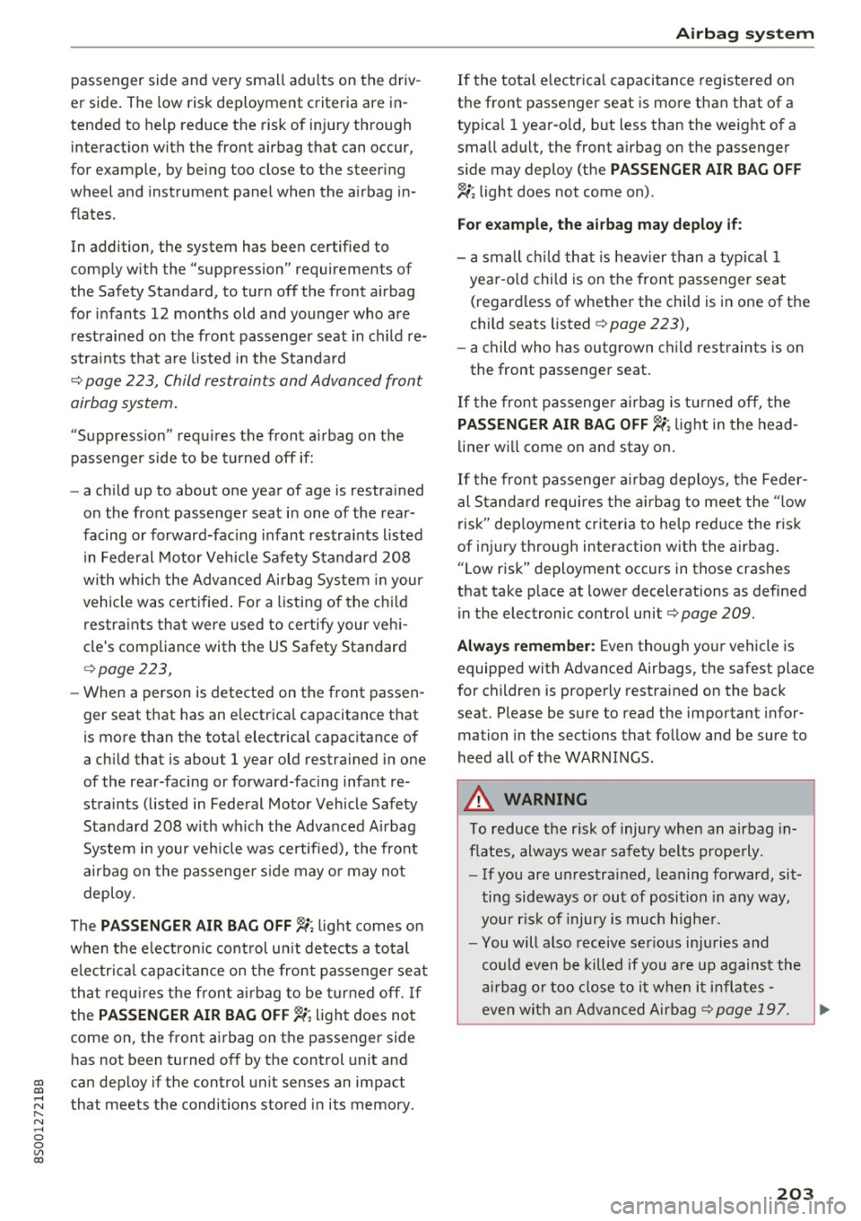 AUDI TT COUPE 2017 Owners Manual passenger side and very small adults on the drivÂ
er side. The low risk deployment criteria are inÂ
tended to help reduce the risk of injury through interaction with the fr AUDI TT COUPE 2017 Owners Manual passenger side and very small adults on the drivÂ
er side. The low risk deployment criteria are inÂ
tended to help reduce the risk of injury through interaction with the fr