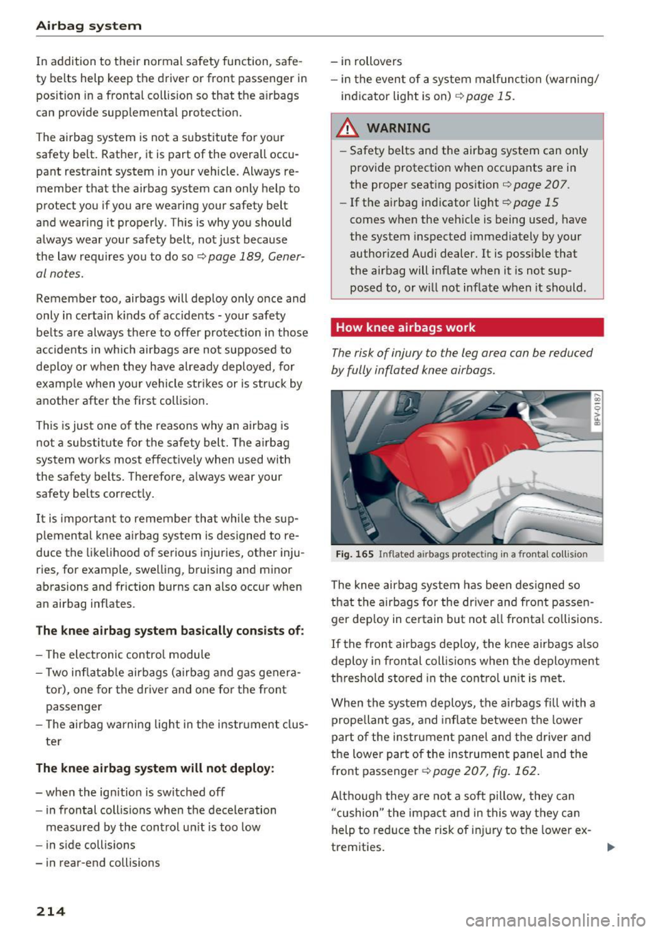 AUDI TT COUPE 2017 Owners Manual Airbag system
In addition to their normal safety function, safe
ty belts help keep the driver or front passenger in
position in a frontal collision so that the airbags
can pr AUDI TT COUPE 2017 Owners Manual Airbag system
In addition to their normal safety function, safe
ty belts help keep the driver or front passenger in
position in a frontal collision so that the airbags
can pr
