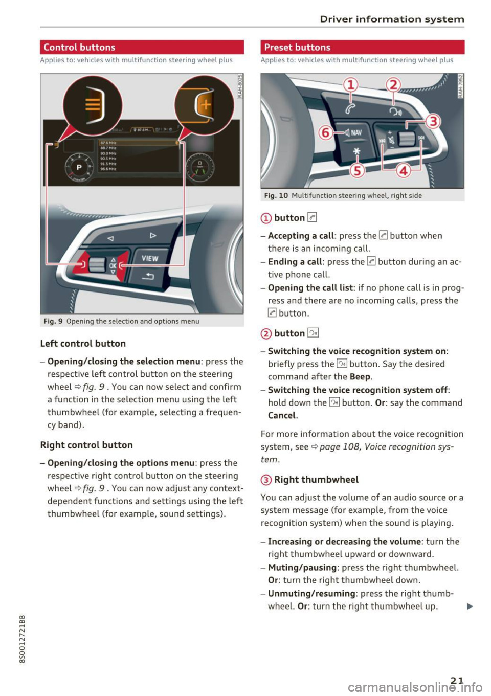 AUDI TT COUPE 2017 Owners Manual CD
CD
.... N
" N ...... 0
0
Ill co
Control buttons
Applies to: vehicles with multifunction steering wheel plus
Fig . 9 Open ing th e selec tio n and opt ions menu
Left control button AUDI TT COUPE 2017 Owners Manual CD
CD
.... N
" N ...... 0
0
Ill co
Control buttons
Applies to: vehicles with multifunction steering wheel plus
Fig . 9 Open ing th e selec tio n and opt ions menu
Left control button