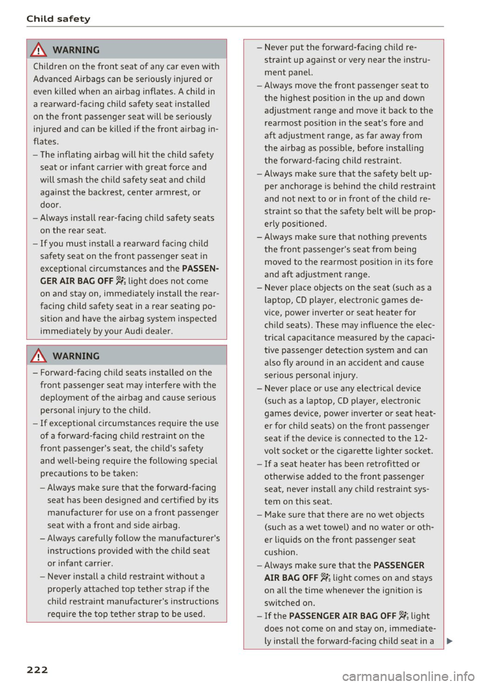 AUDI TT COUPE 2017 Owners Manual Child safety
A WARNING
Children on the front seat of any car even with
Advanced Airbags can be seriously injured or
even killed when an airbag inflates. A child in
a rearw AUDI TT COUPE 2017 Owners Manual Child safety
A WARNING
Children on the front seat of any car even with
Advanced Airbags can be seriously injured or
even killed when an airbag inflates. A child in
a rearw