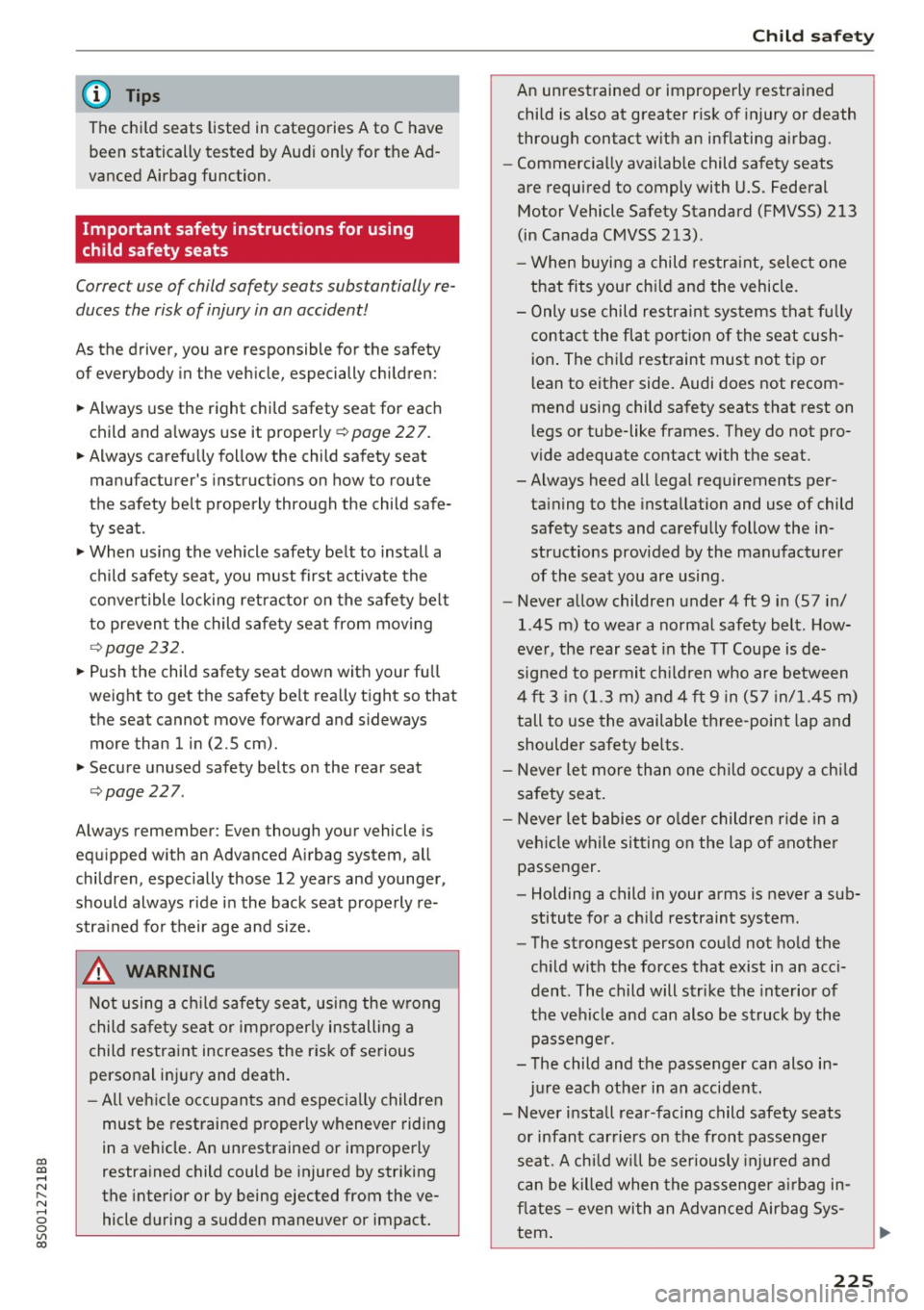 AUDI TT COUPE 2017 Owners Manual co
co
.... N
" N .... 0
0
Vl c:o
@ Tips
The chi ld seats listed in categories A to C have
been statically tested by Audi only for the Ad
vanced Airbag function .
Important AUDI TT COUPE 2017 Owners Manual co
co
.... N
" N .... 0
0
Vl c:o
@ Tips
The chi ld seats listed in categories A to C have
been statically tested by Audi only for the Ad
vanced Airbag function .
Important