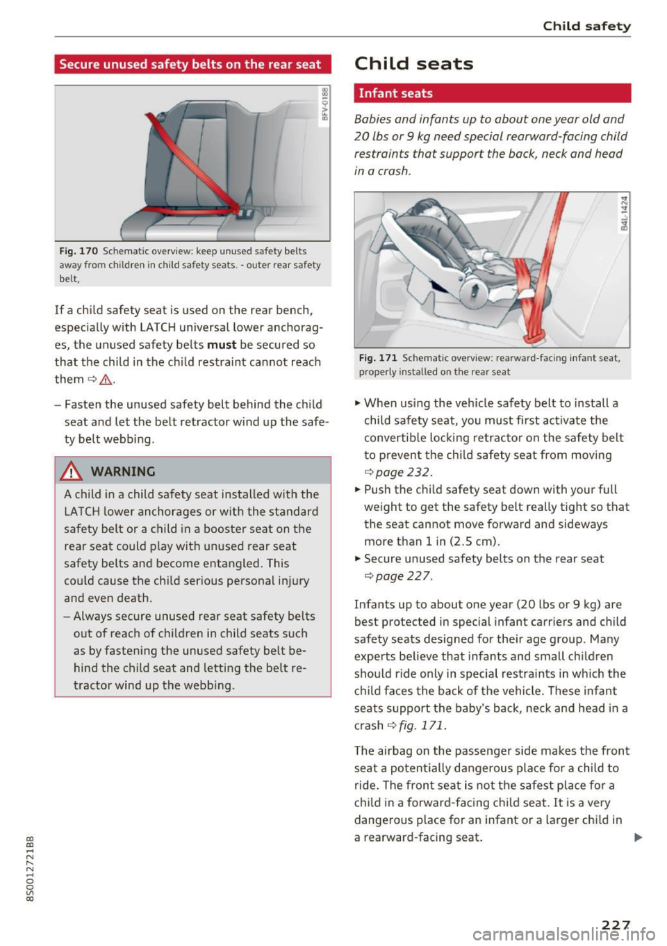 AUDI TT COUPE 2017 Owners Manual CD
CD
.... N
" N .... 0
0
Ill co
Secure unused safety belts on the rear seat
Fig. 170 Sche matic overview : keep unu sed sa fety belt s
away from c hildre n in c hild safety seats AUDI TT COUPE 2017 Owners Manual CD
CD
.... N
" N .... 0
0
Ill co
Secure unused safety belts on the rear seat
Fig. 170 Sche matic overview : keep unu sed sa fety belt s
away from c hildre n in c hild safety seats