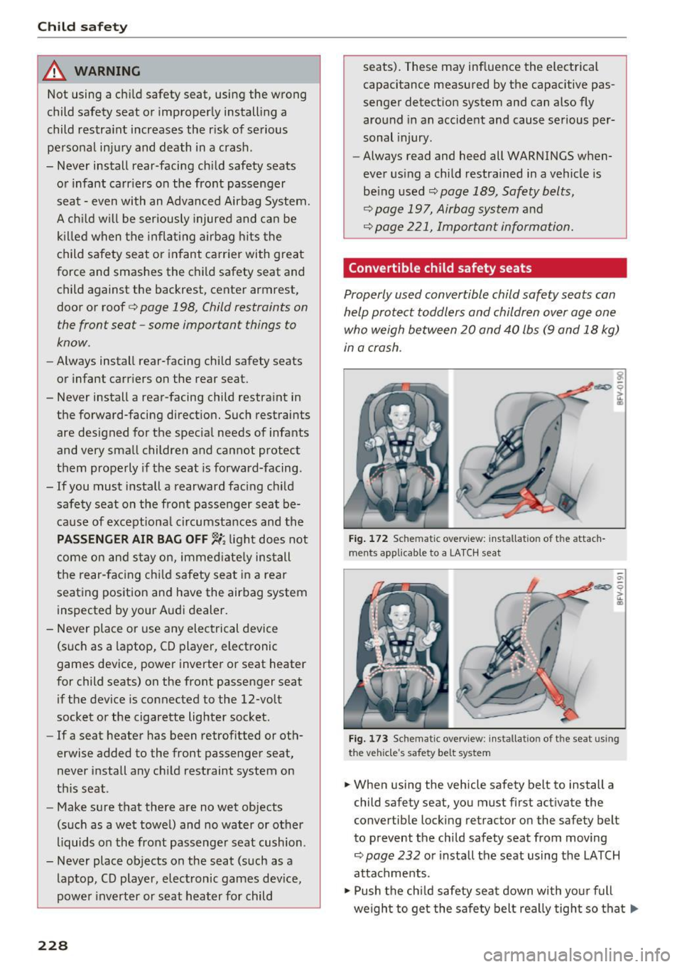 AUDI TT COUPE 2017 Owners Manual Child safety
_& WARNING
Not using a child safety seat, using the wrong
child safety seat or improperly install ing a
child restra int increases the risk of serious
personal in AUDI TT COUPE 2017 Owners Manual Child safety
_& WARNING
Not using a child safety seat, using the wrong
child safety seat or improperly install ing a
child restra int increases the risk of serious
personal in