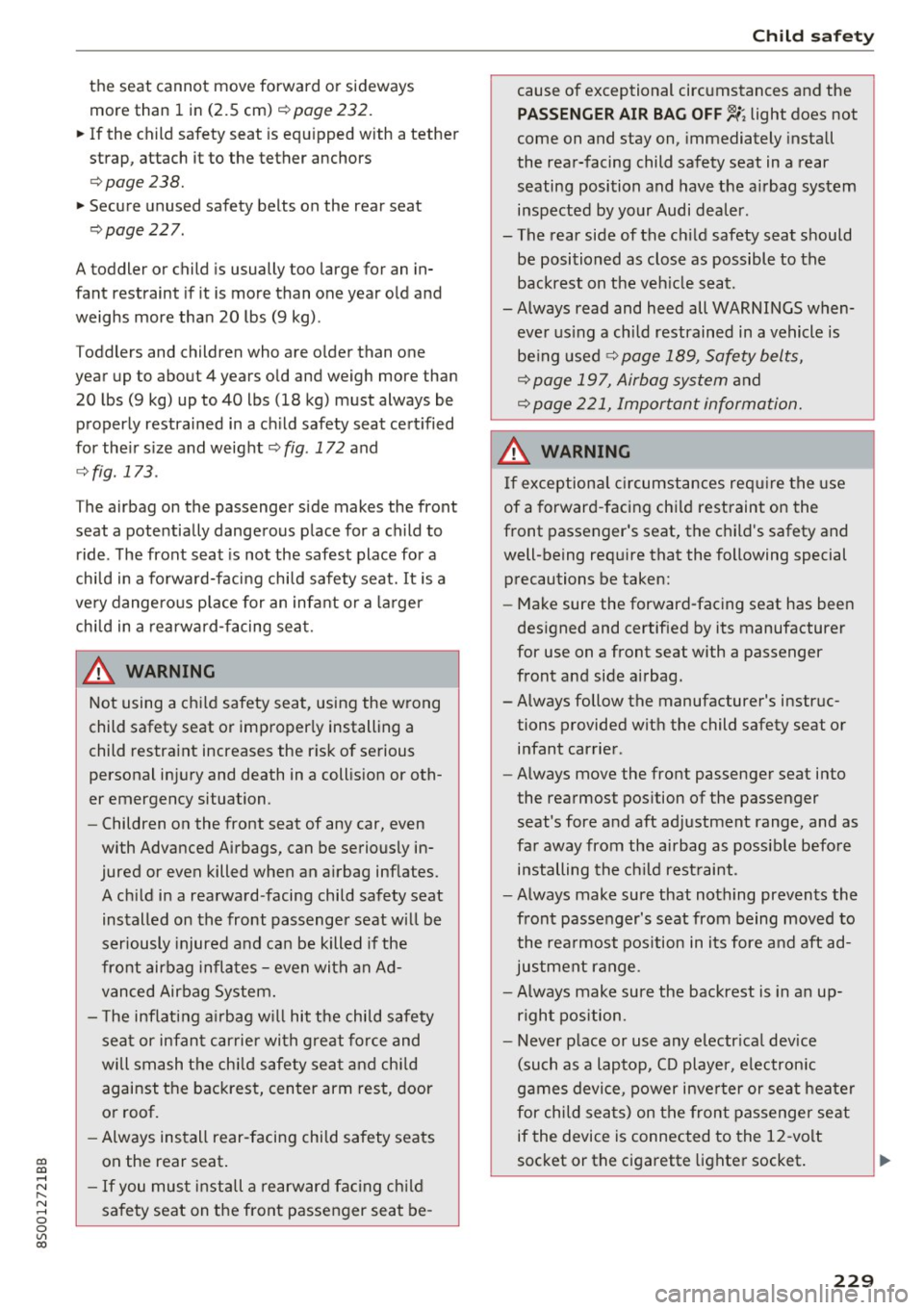 AUDI TT COUPE 2017 Owners Manual co
co
.... N
" N .... 0
0
Vl c:o
the seat cannot move forward or sideways more than 1 in (2.5 cm)
¢ page 232.
~ If the child safety seat is equ ipped with a tether
strap, att AUDI TT COUPE 2017 Owners Manual co
co
.... N
" N .... 0
0
Vl c:o
the seat cannot move forward or sideways more than 1 in (2.5 cm)
¢ page 232.
~ If the child safety seat is equ ipped with a tether
strap, att