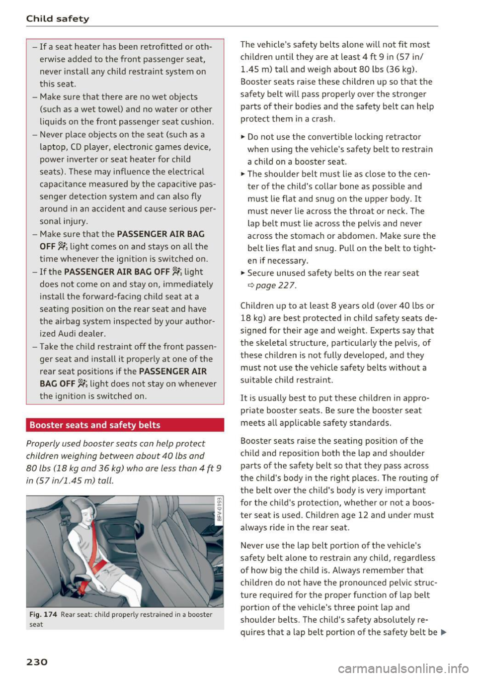 AUDI TT COUPE 2017 Owners Manual Child safety
-If a seat heater has been retrof itted or oth
erwise added to the front passenger seat,
never install any child restraint system on
this seat .
- Make sure that AUDI TT COUPE 2017 Owners Manual Child safety
-If a seat heater has been retrof itted or oth
erwise added to the front passenger seat,
never install any child restraint system on
this seat .
- Make sure that