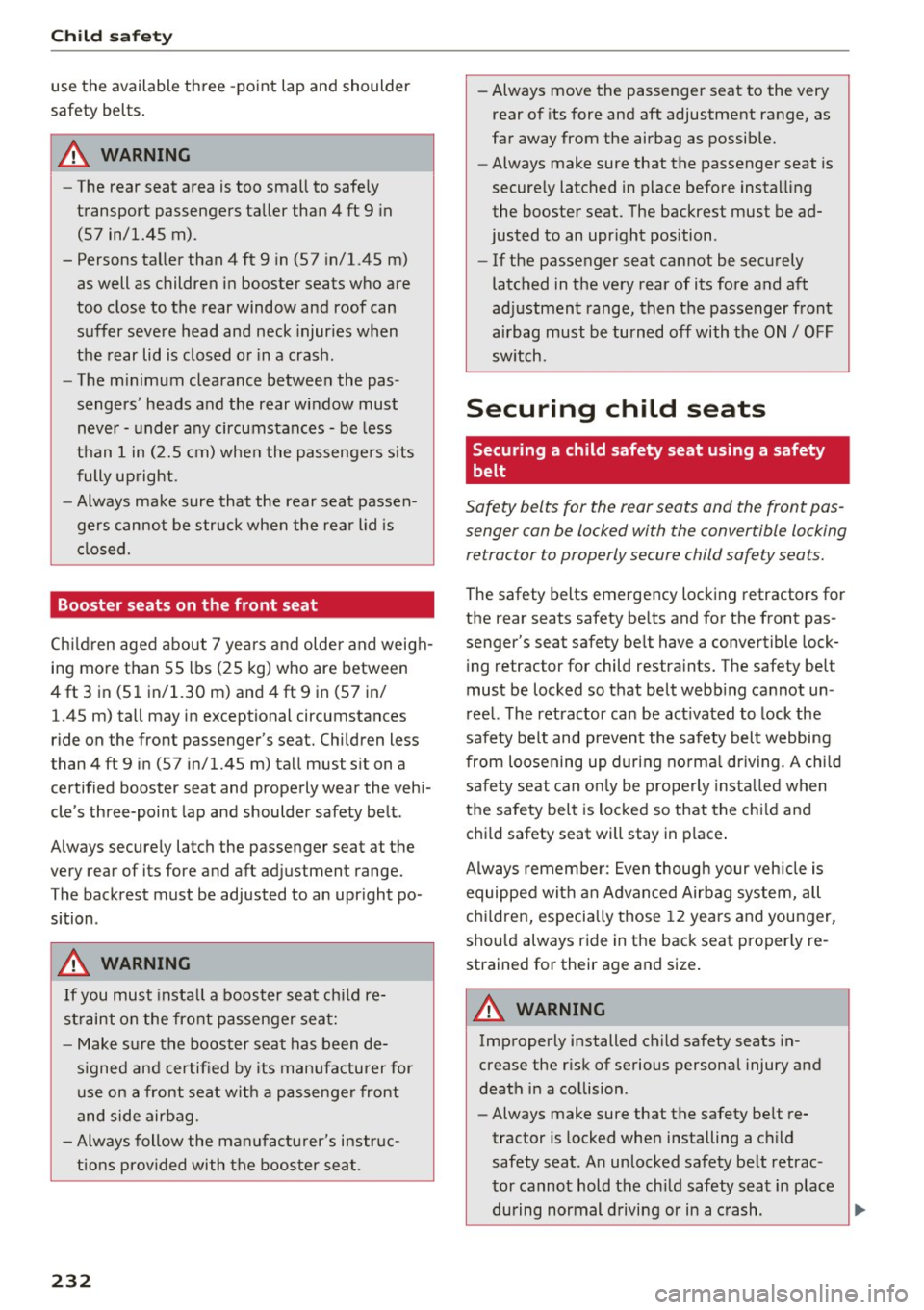 AUDI TT COUPE 2017 Owners Manual Child safet y
use the available th ree -point lap and shoulder
safety belts .
A WARNING
-The rear seat area is too small to safe ly
transport passengers taller than 4 ft 9 AUDI TT COUPE 2017 Owners Manual Child safet y
use the available th ree -point lap and shoulder
safety belts .
A WARNING
-The rear seat area is too small to safe ly
transport passengers taller than 4 ft 9