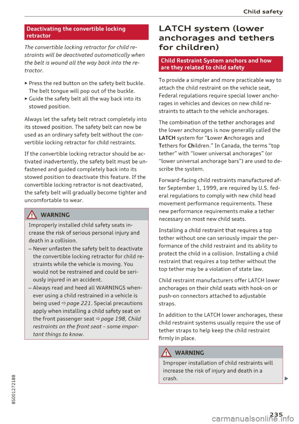 AUDI TT COUPE 2017 Owners Manual co
co
.... N
" N .... 0
0
Vl c:o
Deactivating the convertible locking
retractor
The convertible locking retractor for child re
s traints will be deactiv ated automatically when
t he AUDI TT COUPE 2017 Owners Manual co
co
.... N
" N .... 0
0
Vl c:o
Deactivating the convertible locking
retractor
The convertible locking retractor for child re
s traints will be deactiv ated automatically when
t he