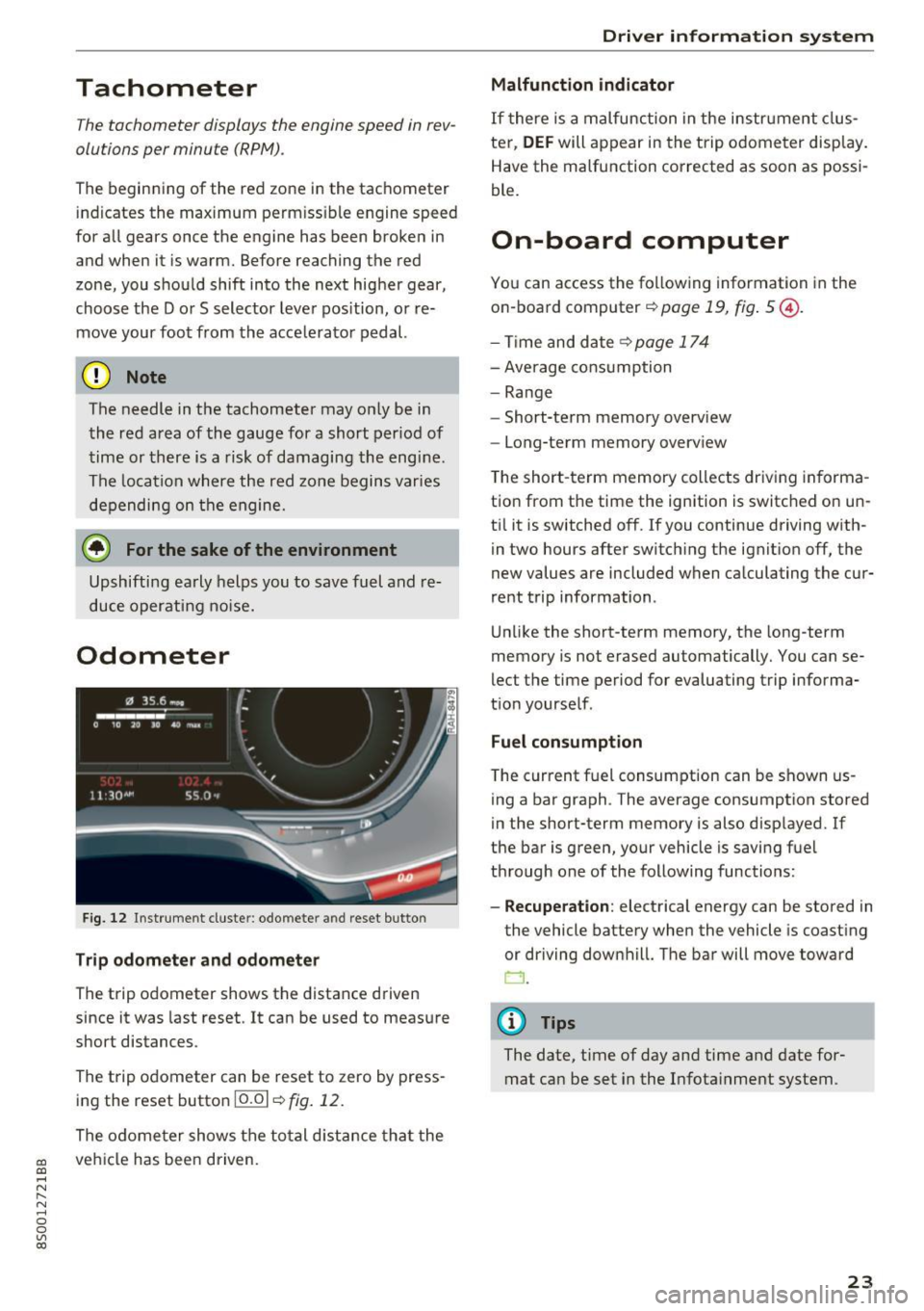 AUDI TT COUPE 2017 Owners Manual CD
CD
.... N
" N .... 0
0
Ill co
Tachometer
The tachometer displays the engine speed in rev
olutions per minute (RPM) .
The beginning of the red zone in the tachometer
indicate AUDI TT COUPE 2017 Owners Manual CD
CD
.... N
" N .... 0
0
Ill co
Tachometer
The tachometer displays the engine speed in rev
olutions per minute (RPM) .
The beginning of the red zone in the tachometer
indicate
