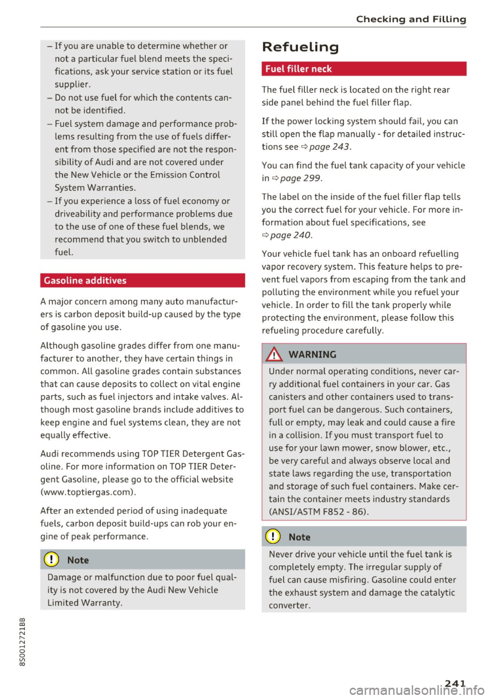 AUDI TT COUPE 2017 Owners Manual co
co
.... N
" N .... 0
0
Vl c:o
-If you are unable to determine whether or
not a particular fuel blend meets the speci
ficat ions, ask your service station or its fuel
suppli AUDI TT COUPE 2017 Owners Manual co
co
.... N
" N .... 0
0
Vl c:o
-If you are unable to determine whether or
not a particular fuel blend meets the speci
ficat ions, ask your service station or its fuel
suppli