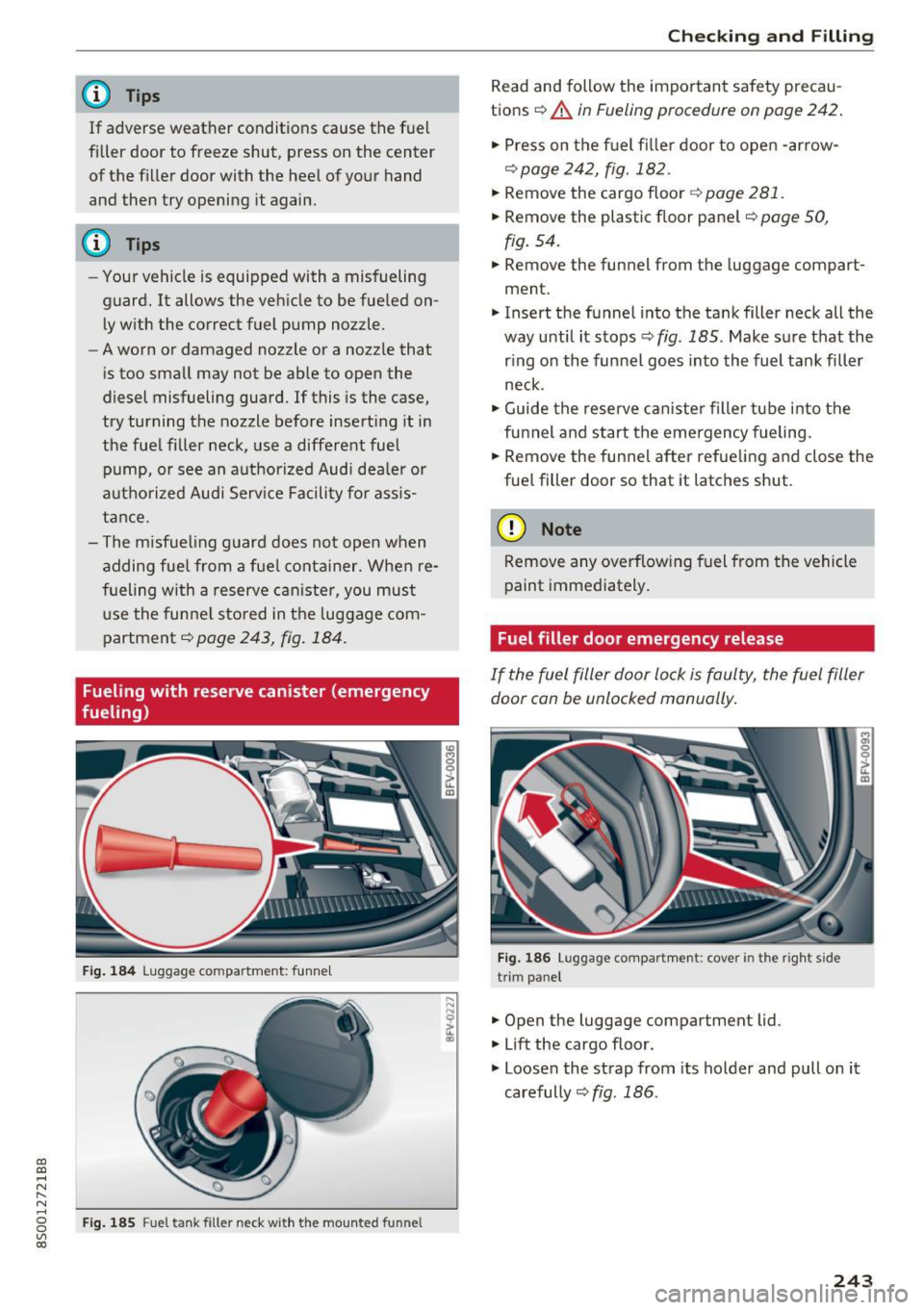 AUDI TT COUPE 2017 Owners Manual CD
CD
.... N
" N ...... 0
0
Ill co
(D Tips
If adverse weather conditions cause the fuel
filler door to freeze shut, press on the center
of the f iller door with the hee l of AUDI TT COUPE 2017 Owners Manual CD
CD
.... N
" N ...... 0
0
Ill co
(D Tips
If adverse weather conditions cause the fuel
filler door to freeze shut, press on the center
of the f iller door with the hee l of
