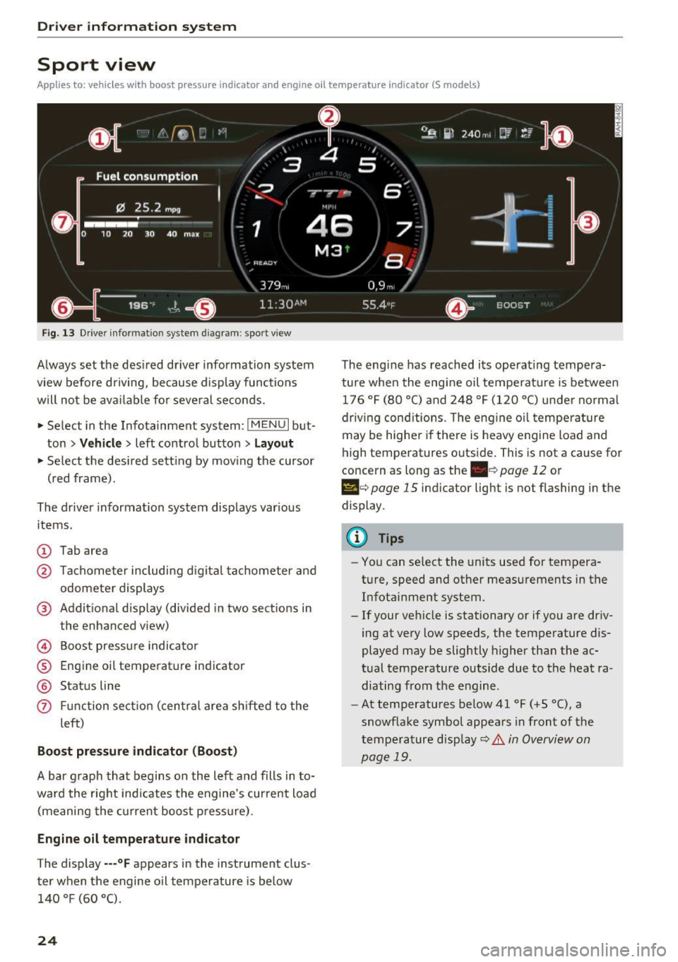 AUDI TT COUPE 2017 Owners Manual Driver information system
Sport view
Applies to: ve hicles w ith boost p ressure indicato r and engine o il tempera ture indica tor (S models)
Fig. 13 Drive r informatio n system d iag r AUDI TT COUPE 2017 Owners Manual Driver information system
Sport view
Applies to: ve hicles w ith boost p ressure indicato r and engine o il tempera ture indica tor (S models)
Fig. 13 Drive r informatio n system d iag r