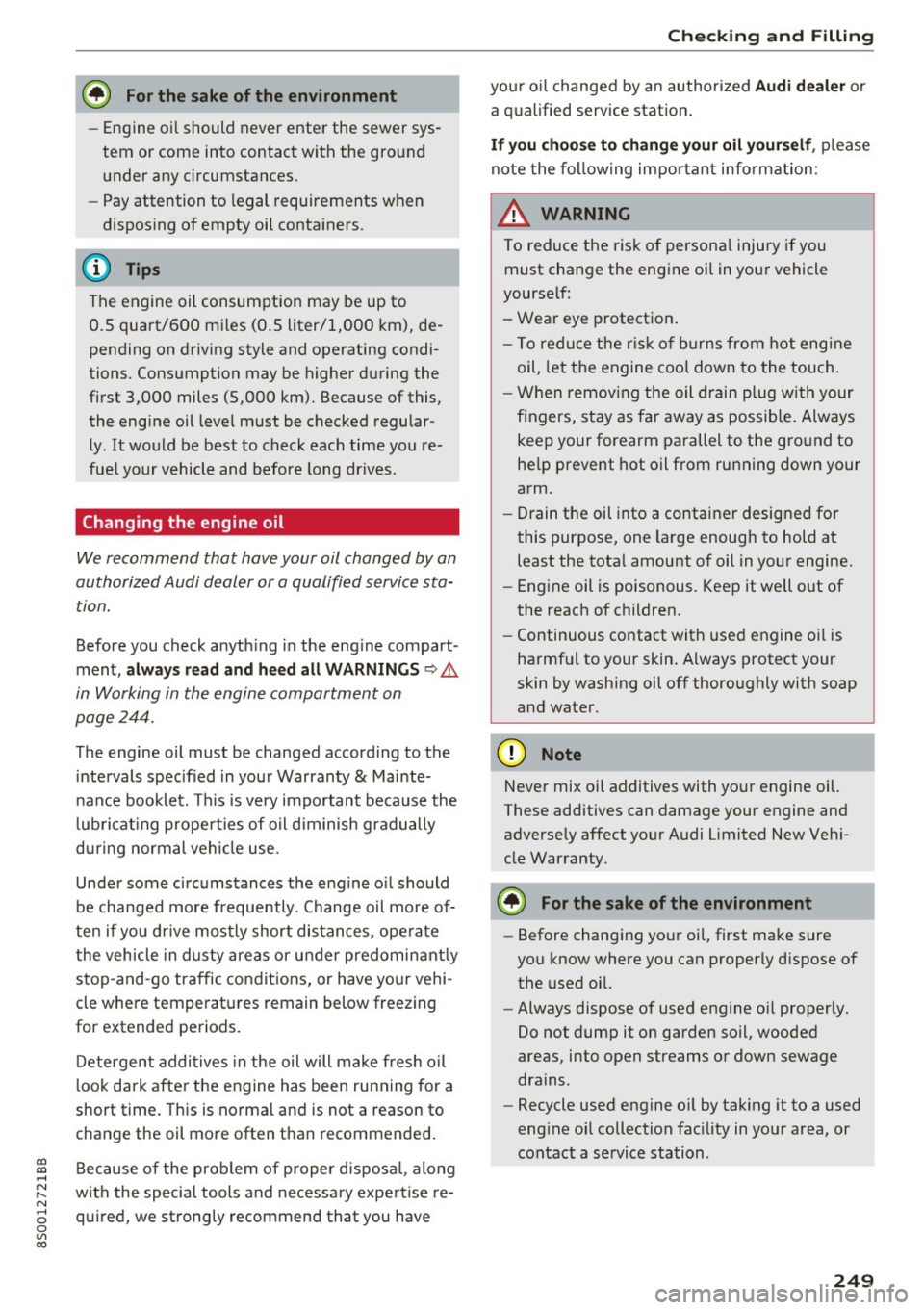 AUDI TT COUPE 2017 Owners Manual co
co
... N
" N ... 0
0
Vl c:o
@ For the sa ke of the env ironment
- Engine oi l should never enter the sewer sys
tem or come into contact with the ground
under any circumstances AUDI TT COUPE 2017 Owners Manual co
co
... N
" N ... 0
0
Vl c:o
@ For the sa ke of the env ironment
- Engine oi l should never enter the sewer sys
tem or come into contact with the ground
under any circumstances