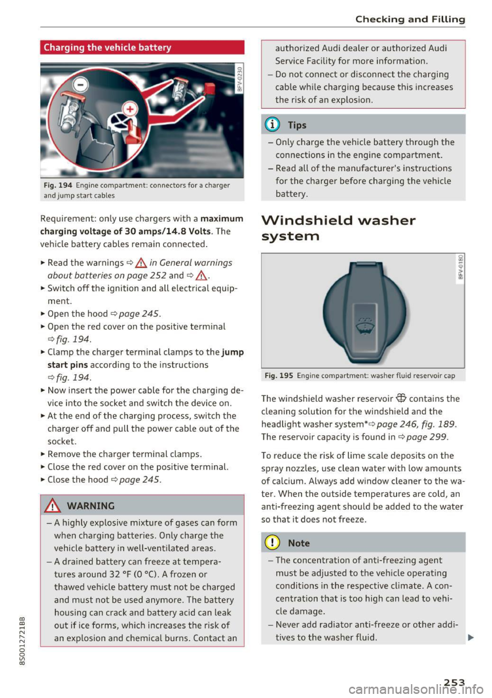 AUDI TT COUPE 2017 User Guide CD
CD
.... N
" N ...... 0
0
Ill co
Charging the vehicle battery
Fig. 194 Engine compartment: connectors for a charger
and jump start cables
Requirement: only use chargers with a m AUDI TT COUPE 2017 User Guide CD
CD
.... N
" N ...... 0
0
Ill co
Charging the vehicle battery
Fig. 194 Engine compartment: connectors for a charger
and jump start cables
Requirement: only use chargers with a m