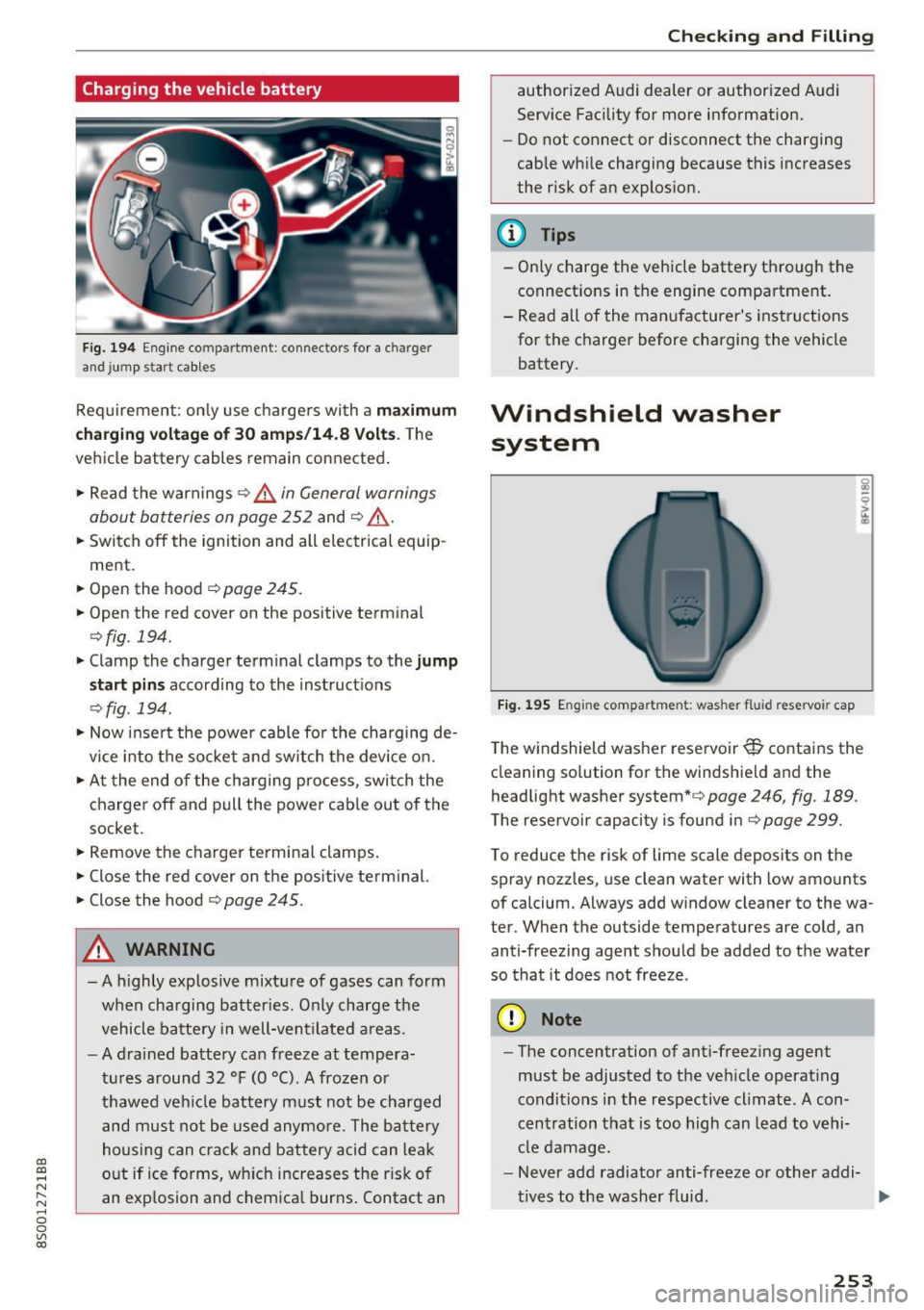 AUDI TT COUPE 2017  Owners Manual CD 
CD 
.... N 
" N ...... 0 
0 
Ill co 
Charging  the  vehicle  battery 
Fig. 194 Engine  compartment:  connectors  for a charger 
and  jump  start  cables 
Requirement:  only  use  chargers with a m