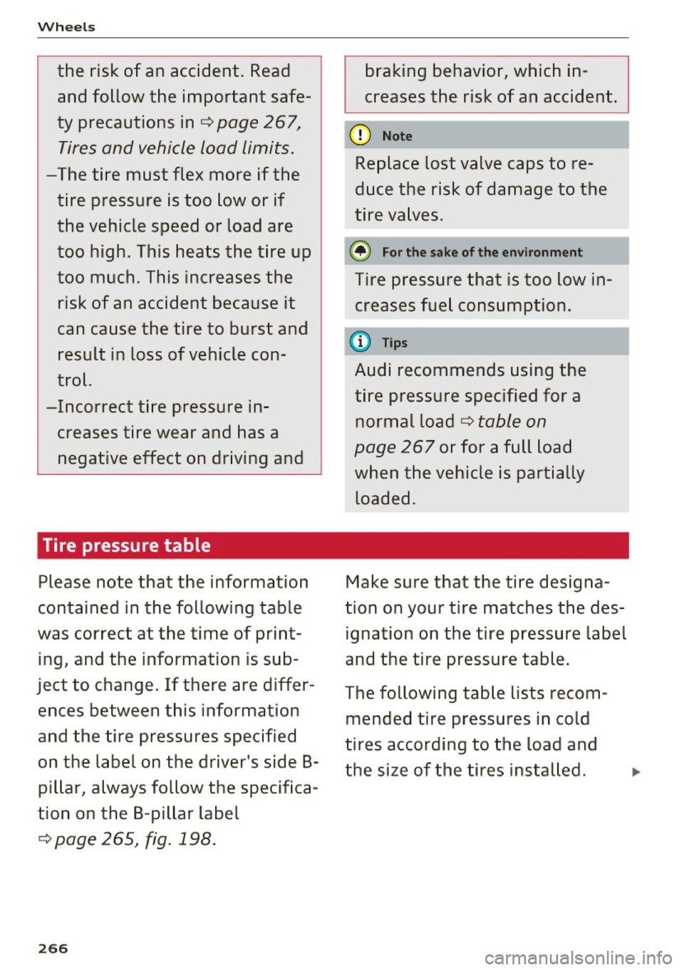 AUDI TT COUPE 2017 Owners Manual Wheels
the risk of an accident. Read and follow the important safe
ty precautions in ¢ page 267,
Tires and vehicle load limits.
-The tire must flex more if the tire pressure AUDI TT COUPE 2017 Owners Manual Wheels
the risk of an accident. Read and follow the important safe
ty precautions in ¢ page 267,
Tires and vehicle load limits.
-The tire must flex more if the tire pressure