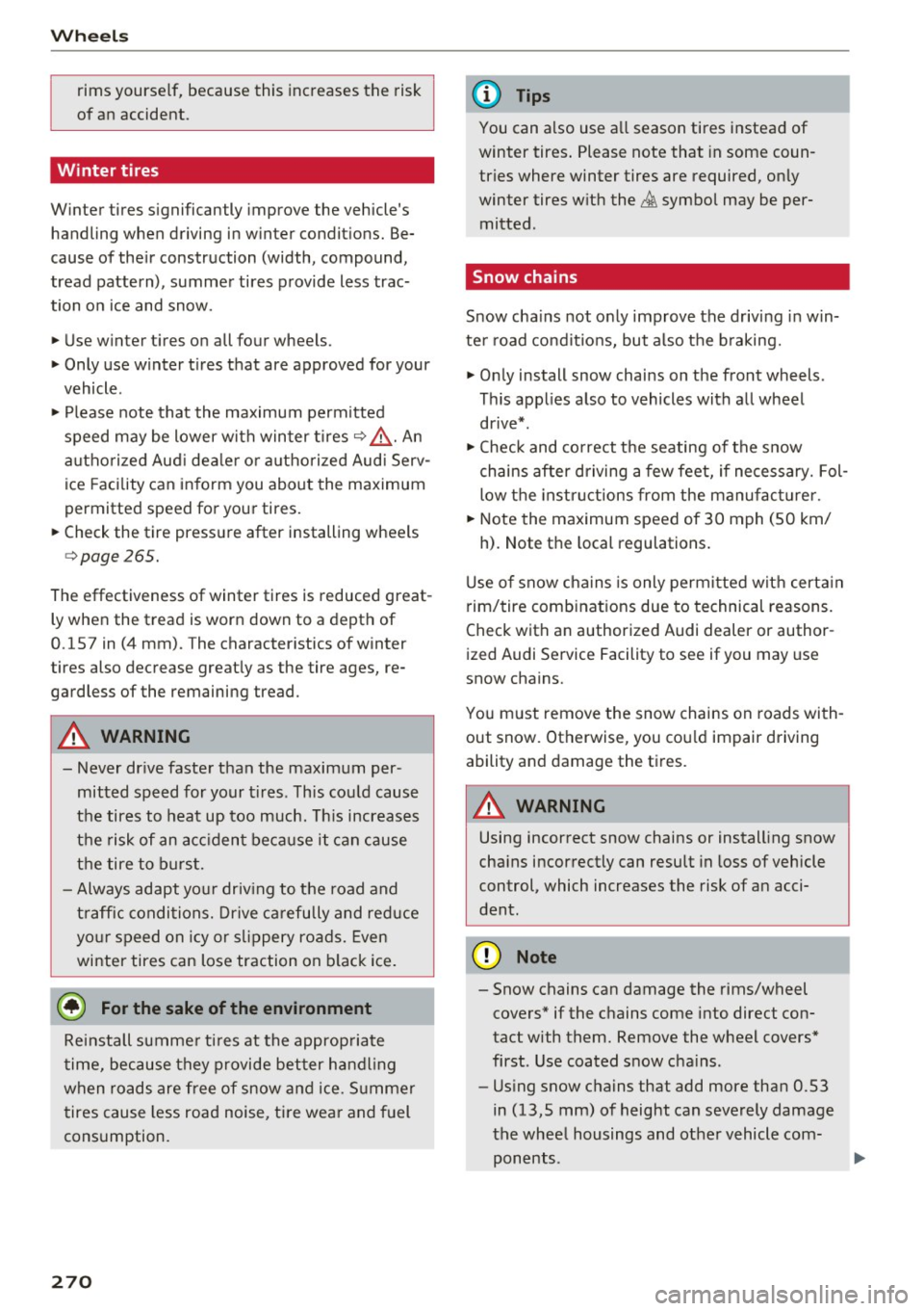 AUDI TT COUPE 2017  Owners Manual Wheels 
rims  yourse lf,  because  this  increases  the  risk 
of  an  accident. 
Winter  tires 
W inter  tire s significan tly  improve  the  vehicle s 
handling  when  driving  in w inter  condi ti