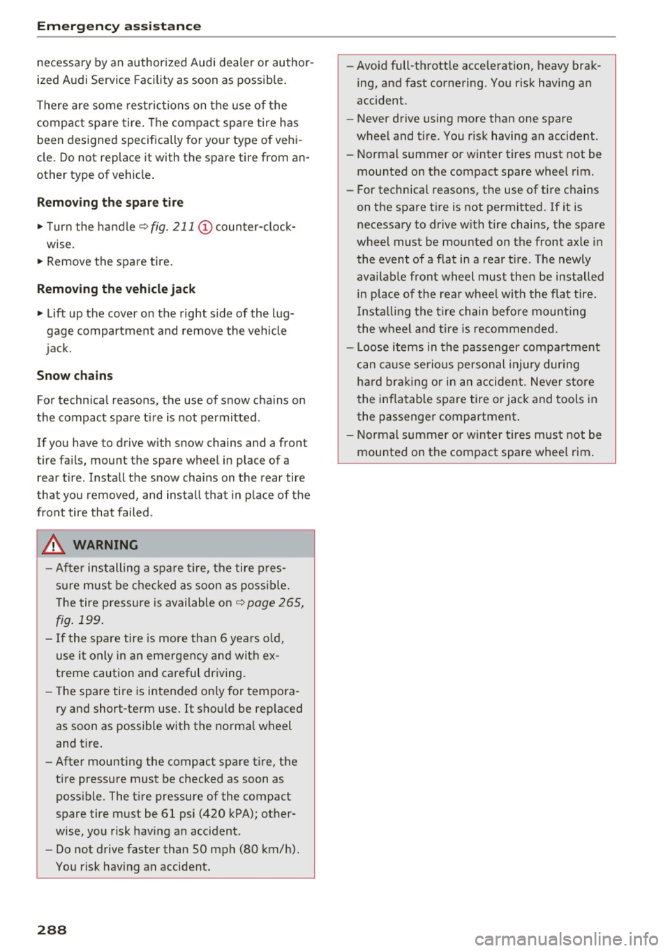 AUDI TT COUPE 2017 Owners Manual Emerg enc y assis ta nc e
necessary by an authorized Audi dealer or author
ized Audi Service Facility as soon as possible.
There are some restric tions on the use of the
compa AUDI TT COUPE 2017 Owners Manual Emerg enc y assis ta nc e
necessary by an authorized Audi dealer or author
ized Audi Service Facility as soon as possible.
There are some restric tions on the use of the
compa