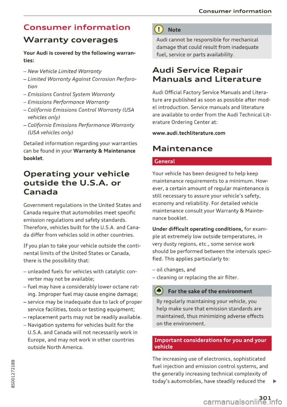 AUDI TT COUPE 2017 Owners Manual co
co
.... N
" N .... 0
0
Vl c:o
Consumer information
Warranty coverages
Y our Audi is co vered b y the foll owing war ran
tie s:
- New Vehicle Limited Warranty
- Limited Warranty AUDI TT COUPE 2017 Owners Manual co
co
.... N
" N .... 0
0
Vl c:o
Consumer information
Warranty coverages
Y our Audi is co vered b y the foll owing war ran
tie s:
- New Vehicle Limited Warranty
- Limited Warranty