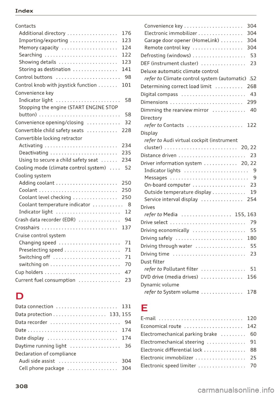 AUDI TT COUPE 2017 User Guide Index
Contacts Additional directory.............. ....
176
Import ing/exporting . . . . . . . . . . . . . . . . . 123
Memory capaci ty . . . . . . . . . . . . . . . . . . . . 124
AUDI TT COUPE 2017 User Guide Index
Contacts Additional directory.............. ....
176
Import ing/exporting . . . . . . . . . . . . . . . . . 123
Memory capaci ty . . . . . . . . . . . . . . . . . . . . 124