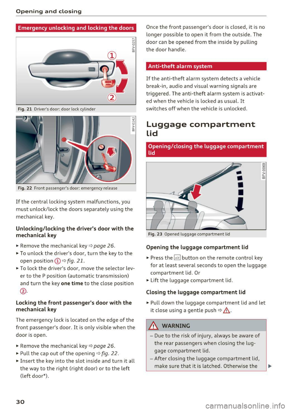 AUDI TT COUPE 2017 Owners Guide Opening and clo sin g
Emergency unlocking and locking the doors
----
F ig. 2 1 Drive rs door : door lock cy linder
F ig. 22 Fr ont p asse nge rs door: eme rgency release
If the centra AUDI TT COUPE 2017 Owners Guide Opening and clo sin g
Emergency unlocking and locking the doors
----
F ig. 2 1 Drive rs door : door lock cy linder
F ig. 22 Fr ont p asse nge rs door: eme rgency release
If the centra