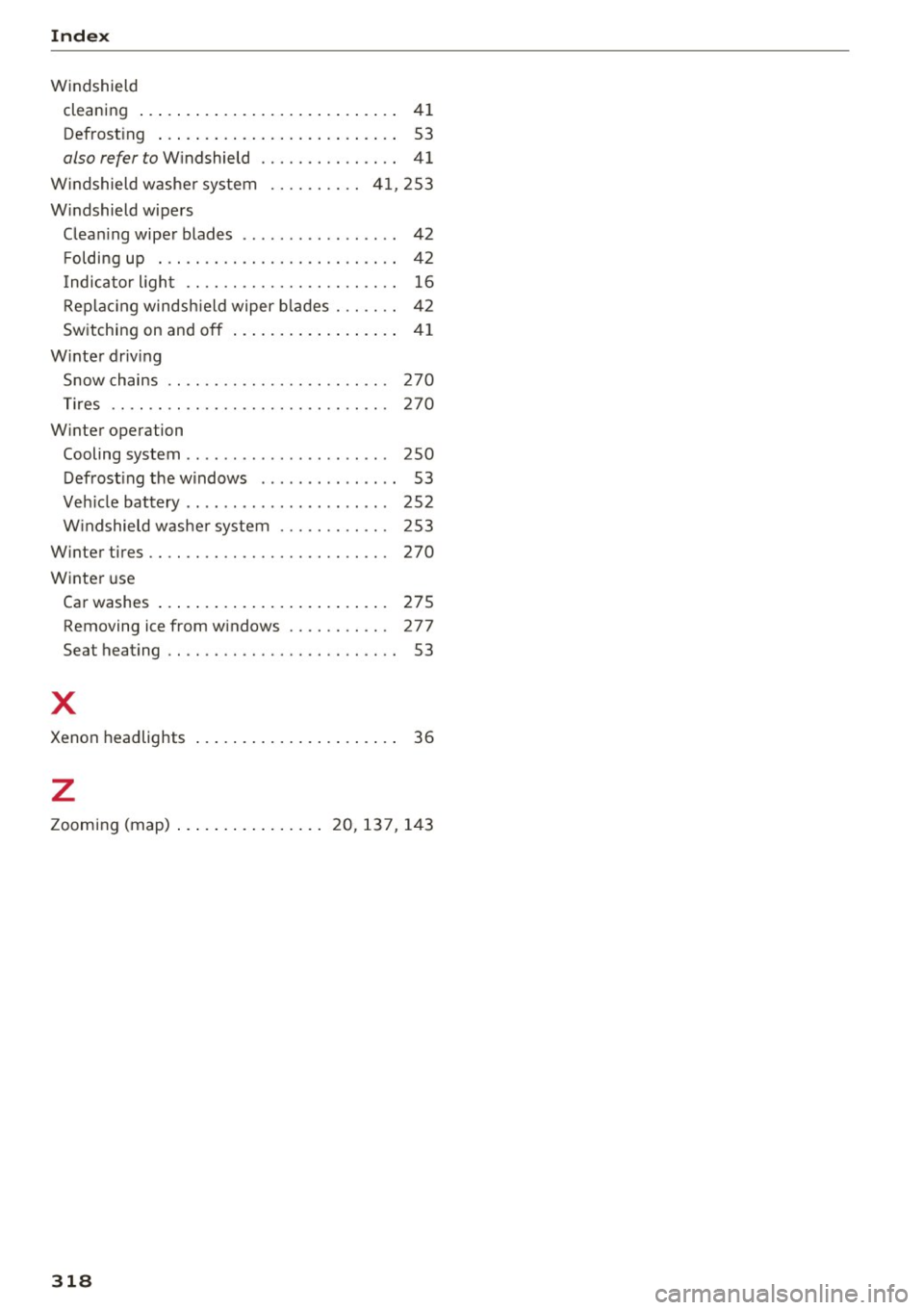 AUDI TT COUPE 2017 Owners Manual Index
Windshield
cleaning . . . . . . . . . . . . . . . . . . . . . . . . . . . . 41
Defrost ing . . . . . . . . . . . . . . . . . . . . . . . . . . 53
also refer to Windshie AUDI TT COUPE 2017 Owners Manual Index
Windshield
cleaning . . . . . . . . . . . . . . . . . . . . . . . . . . . . 41
Defrost ing . . . . . . . . . . . . . . . . . . . . . . . . . . 53
also refer to Windshie