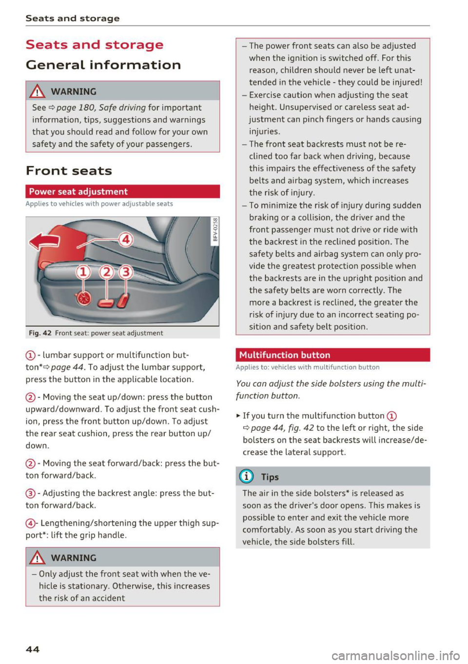 AUDI TT COUPE 2017 Service Manual Sea ts and stor age
Seats and storage
General information
A WARNING
See c> page 180, Safe driving for important
information, tips, suggestions and warnings
that you should read AUDI TT COUPE 2017 Service Manual Sea ts and stor age
Seats and storage
General information
A WARNING
See c> page 180, Safe driving for important
information, tips, suggestions and warnings
that you should read